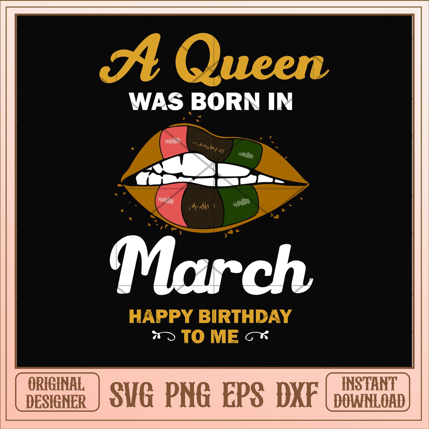 A queen was born in March lips svg, queen svg, birthday svg