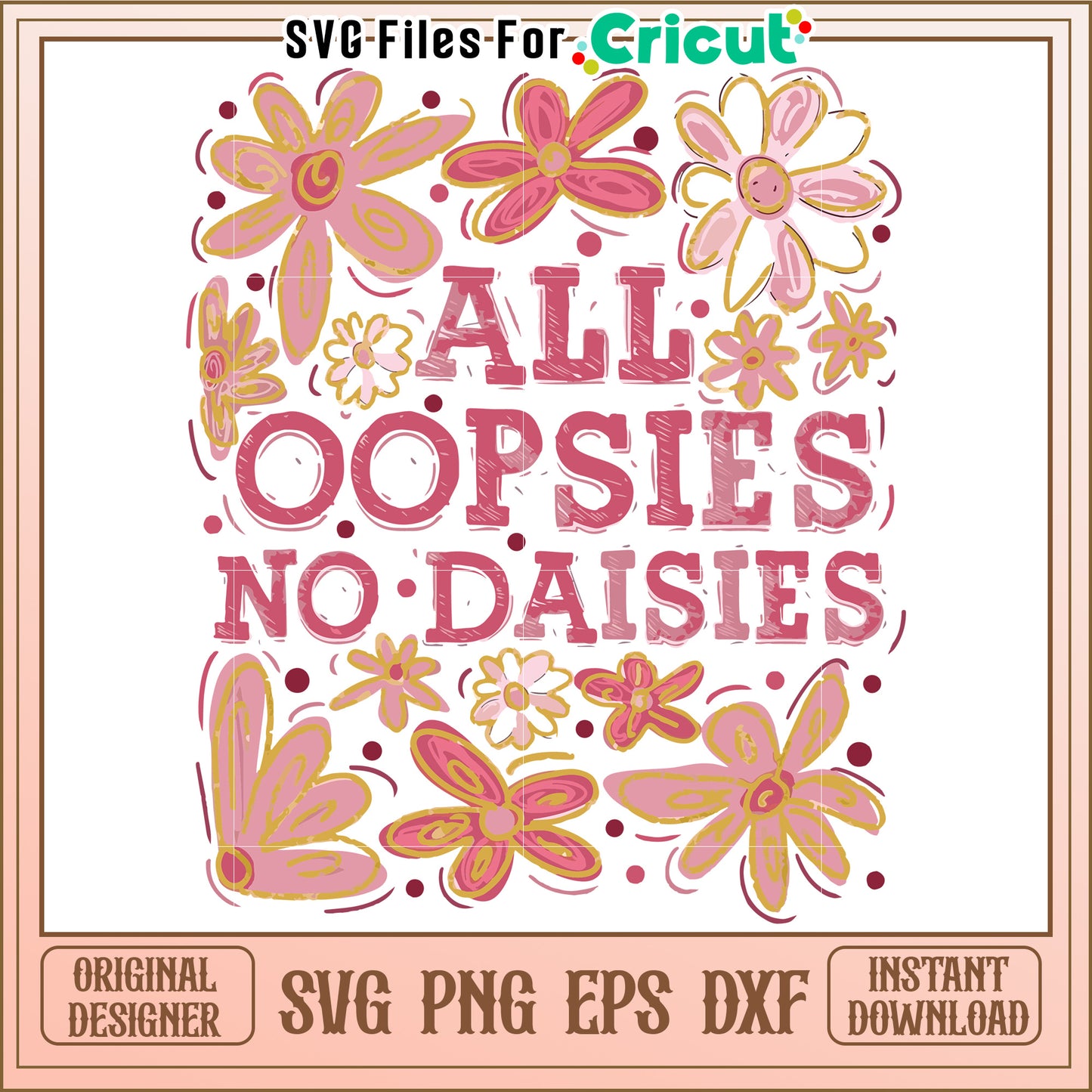 All Oopsies No Daisies Floral Design, Fun Art for Home Decor