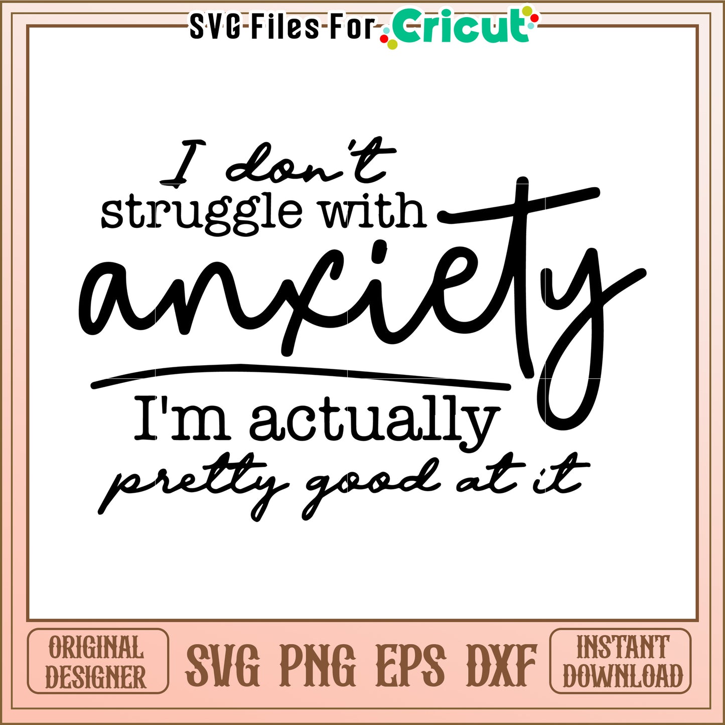 Anxiety SVG I Dont Struggle With Anxiety