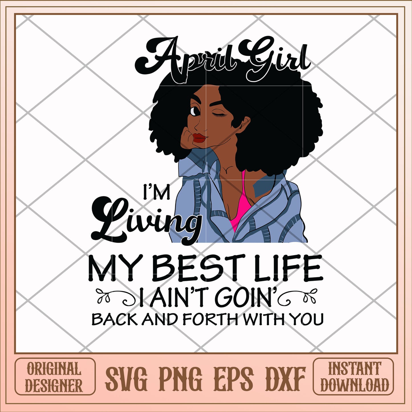 April girl living my best life svg, best life svg, birthday svg