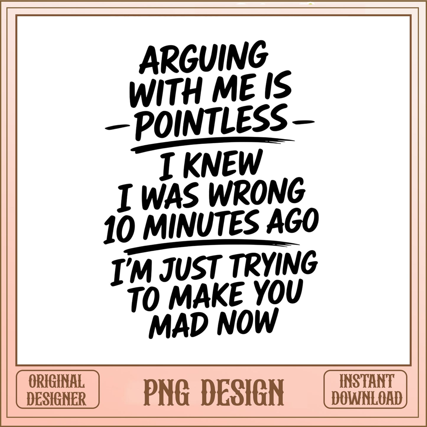 Arguing With Me Is Pointless Funny PNG, Sarcastic PNG, Humor PNG