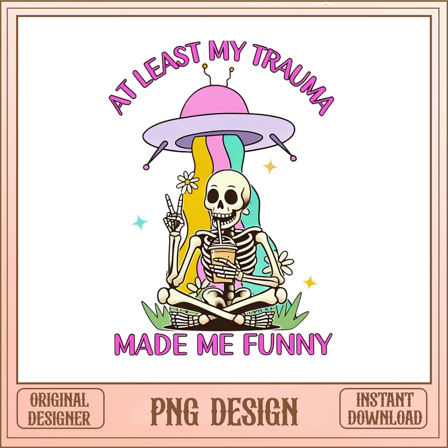 At Least My Trauma Made Me Funny PNG, Skeleton PNG, Funny Quote PNG