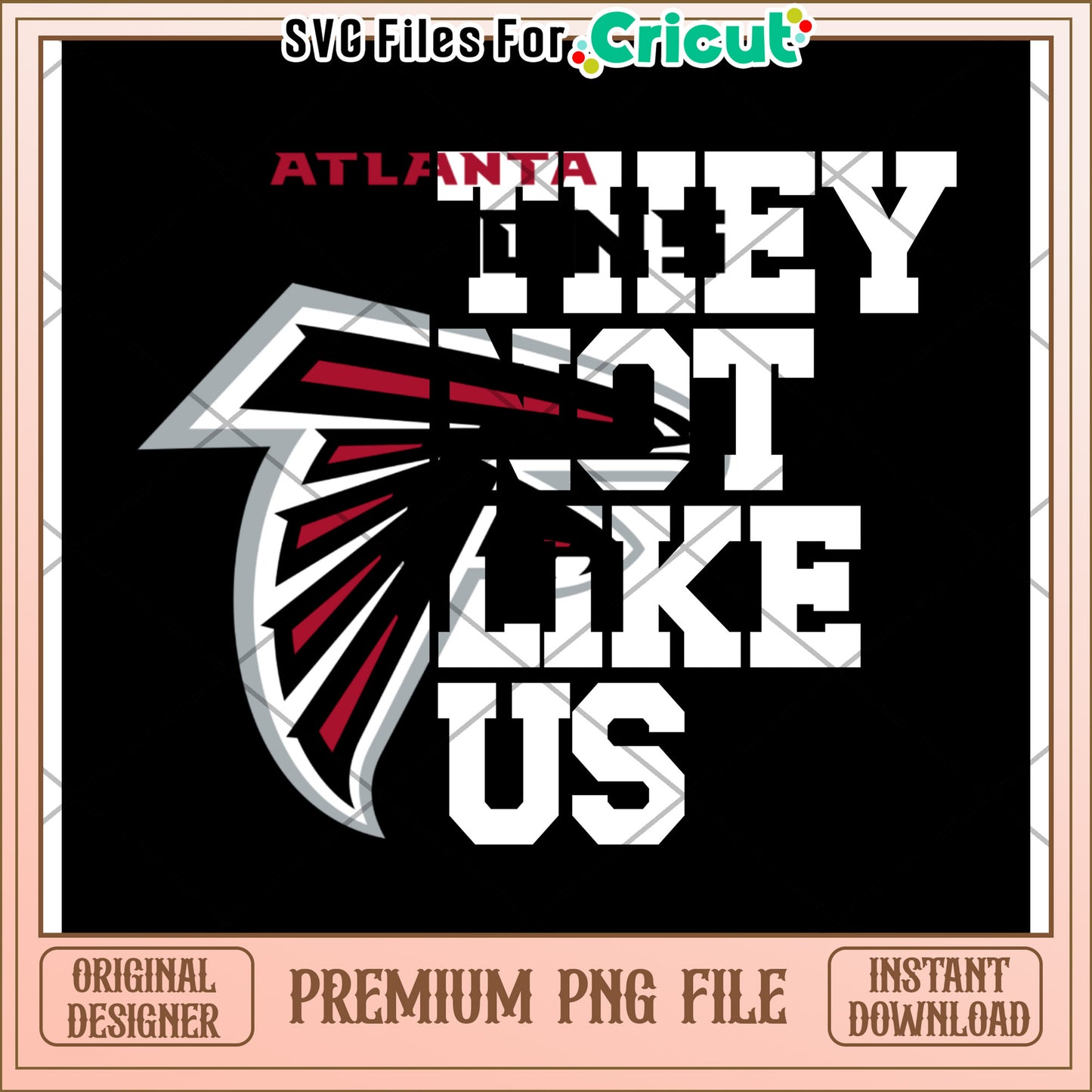 Atlanta Falcons they do not like us design, perfect for Cricut projects