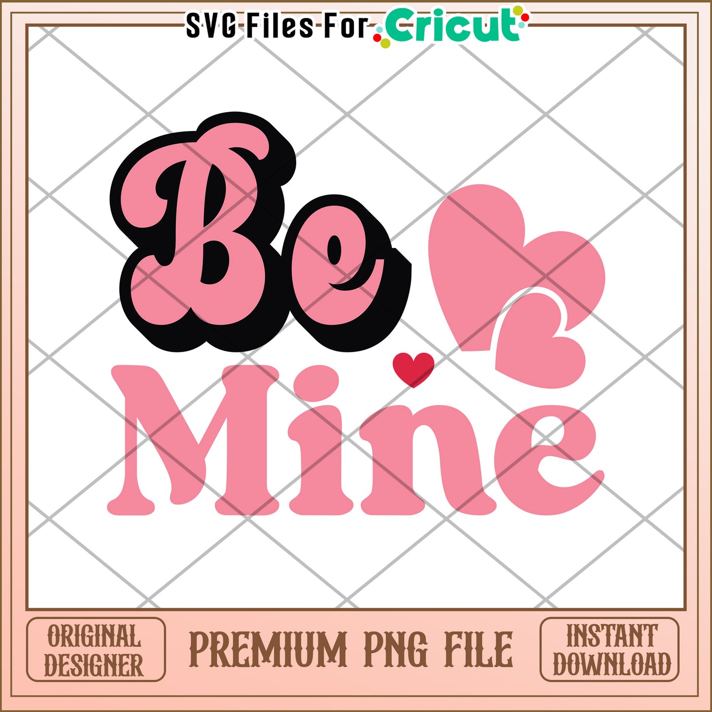 Be Mine Valentine PNG Design for Cricut Crafting Projects