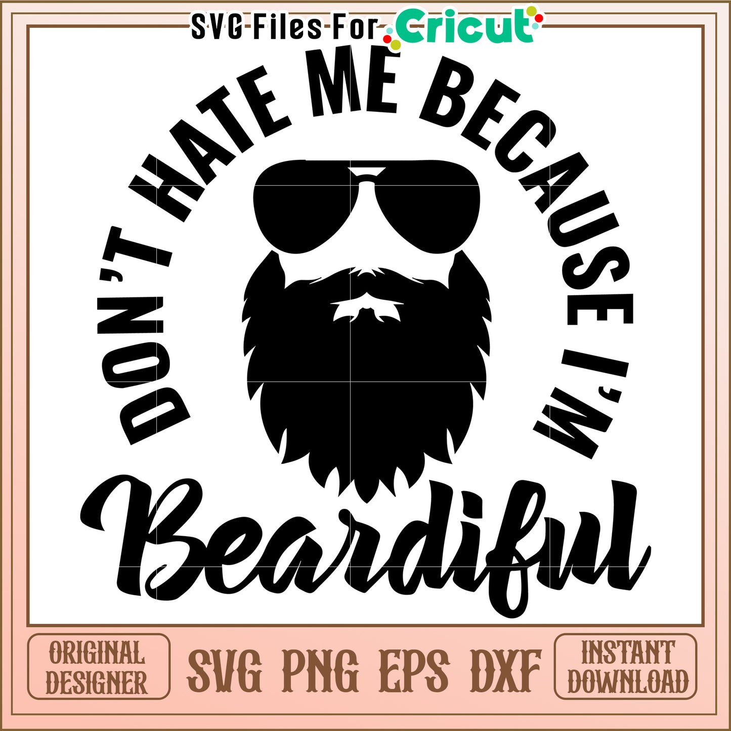 Beard SVG Dont Hate Me Im Beardiful