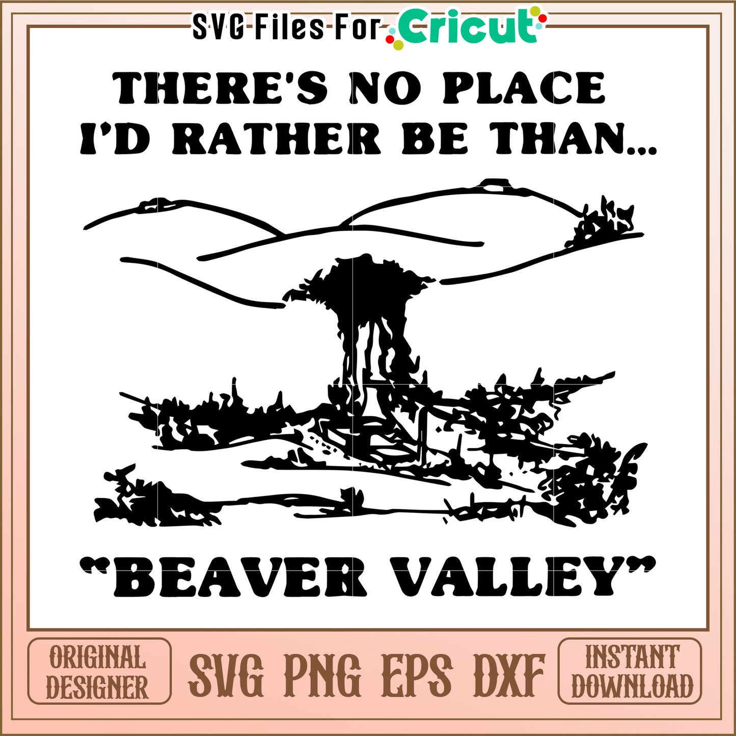 Beaver Valley SVG Theres No Place Id Rather Be
