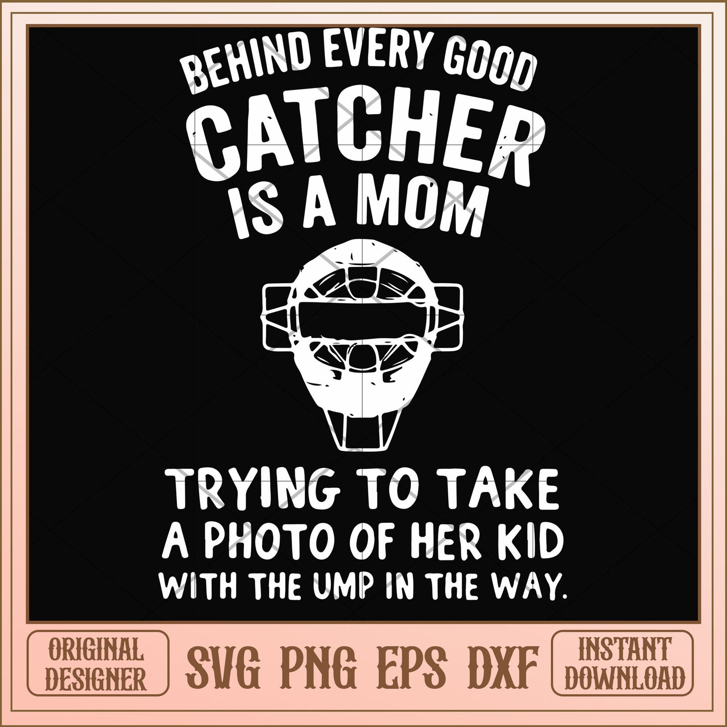 Behind every good catcher is a mom svg, catcher svg, funny svg