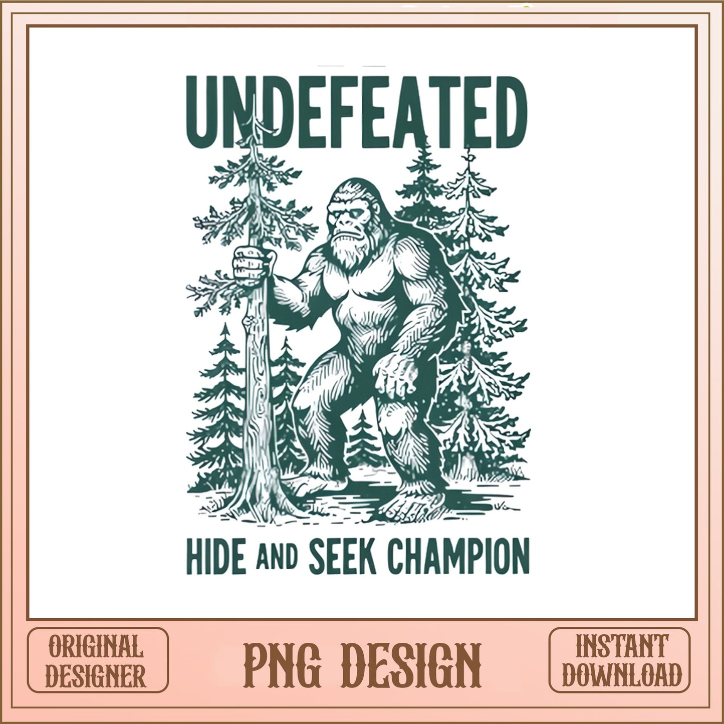 Bigfoot Undefeated Hide And Seek Champion PNG, Sasquatch PNG, Funny PNG