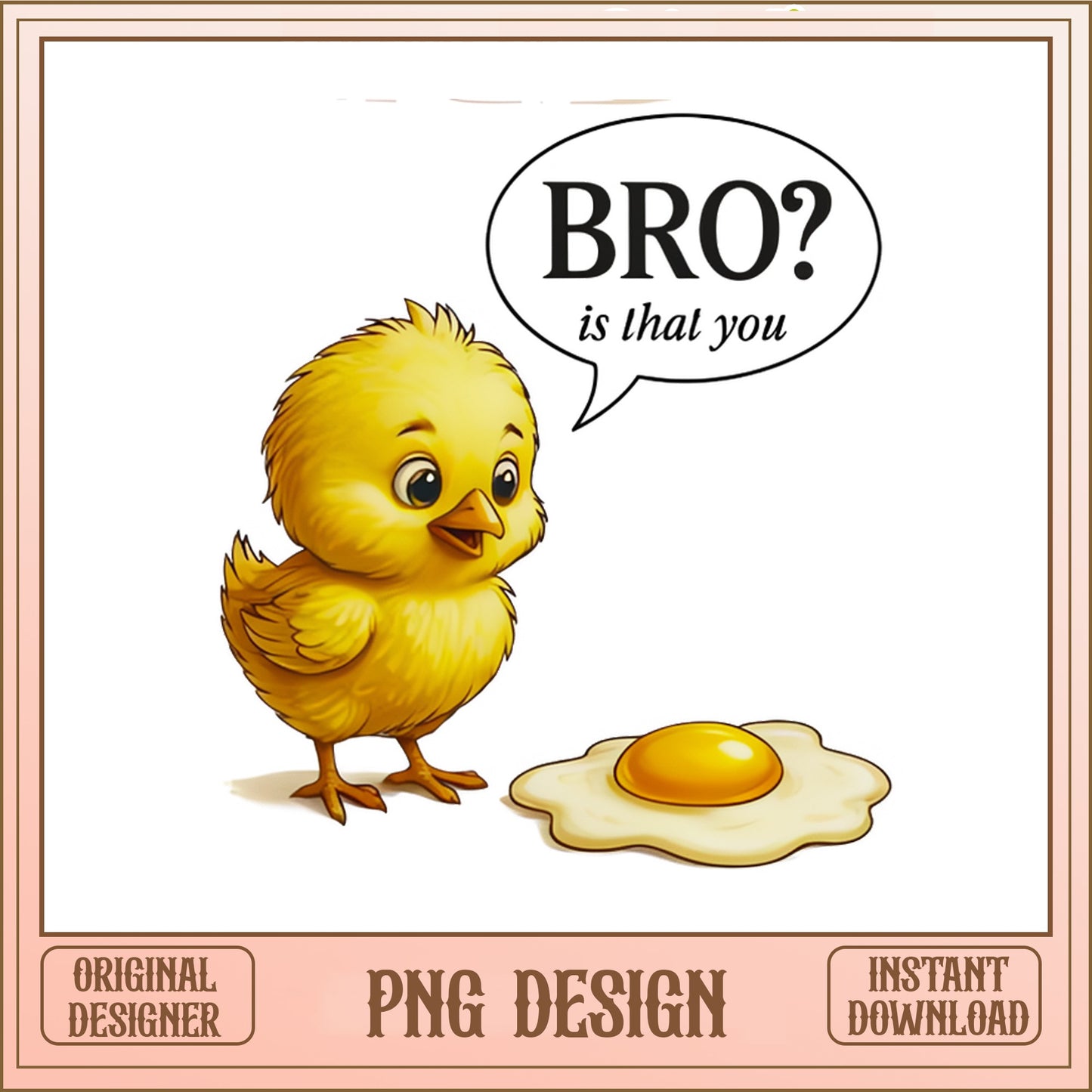 Bro Is That You Funny Chick PNG, Easter Humor PNG, Cute Chick PNG