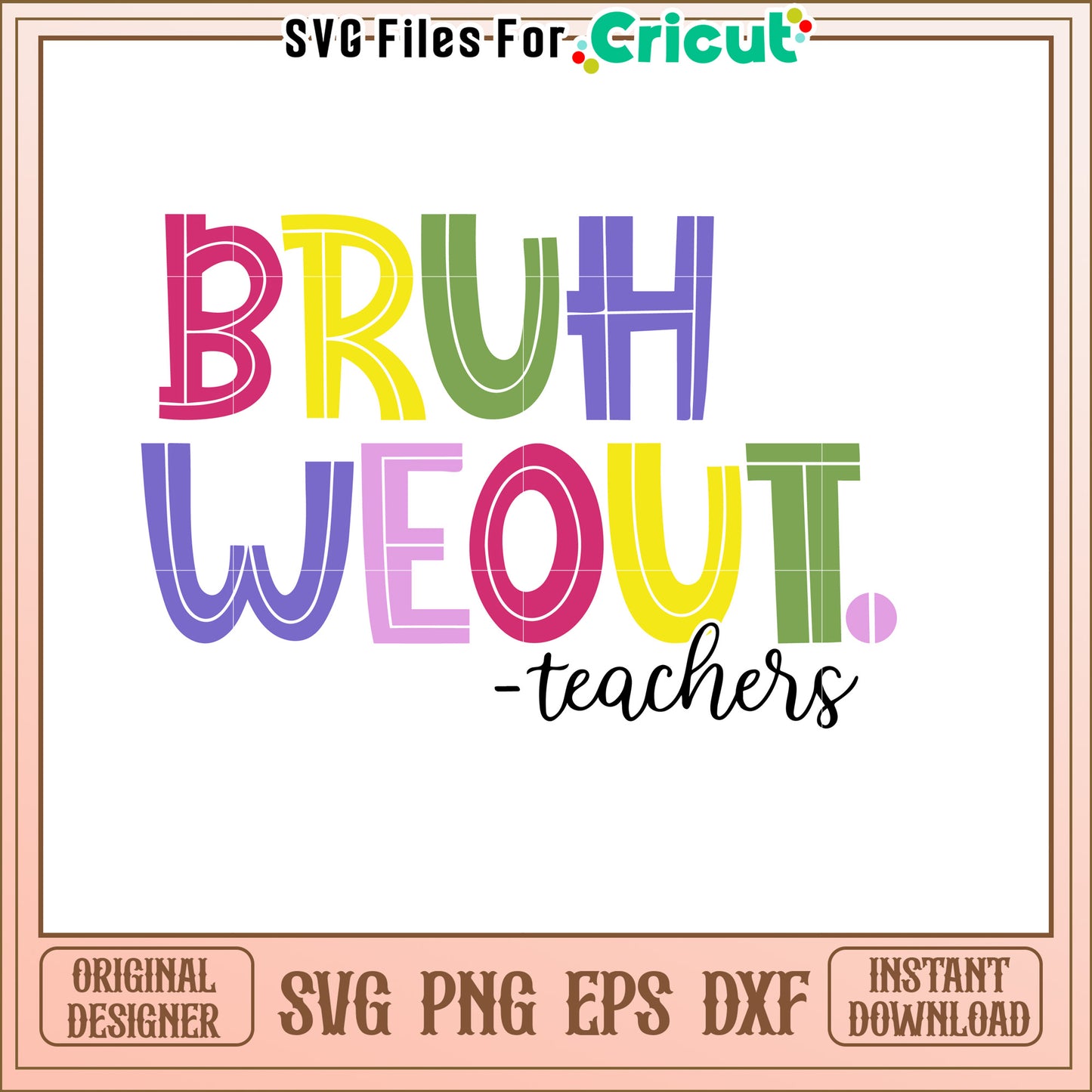 Bruh We Out Teachers SVG