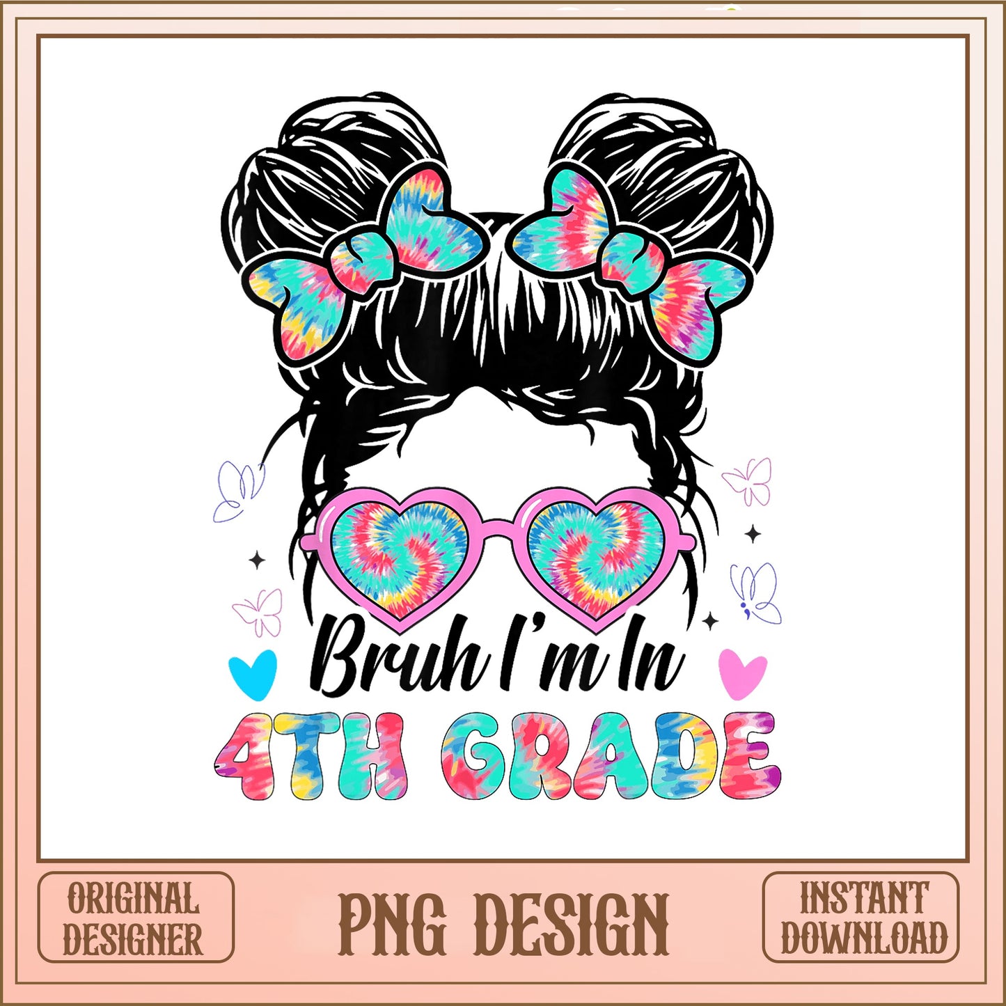 Bruh I'm In 4th Grade Messy Bun PNG, Back To School PNG, Tie Dye Girls PNG