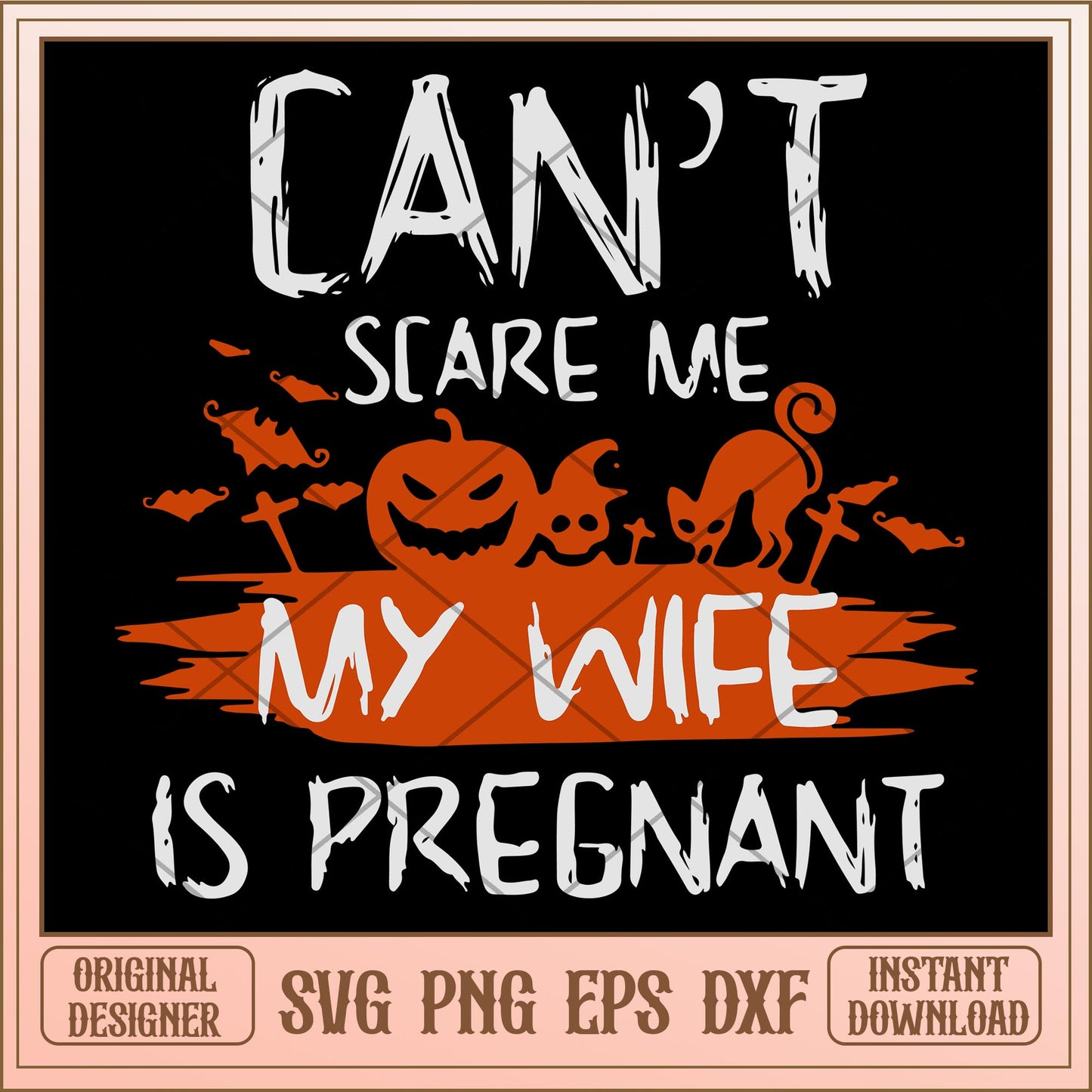 Can't scare me my wife is pregnant svg, halloween Svg, digital download