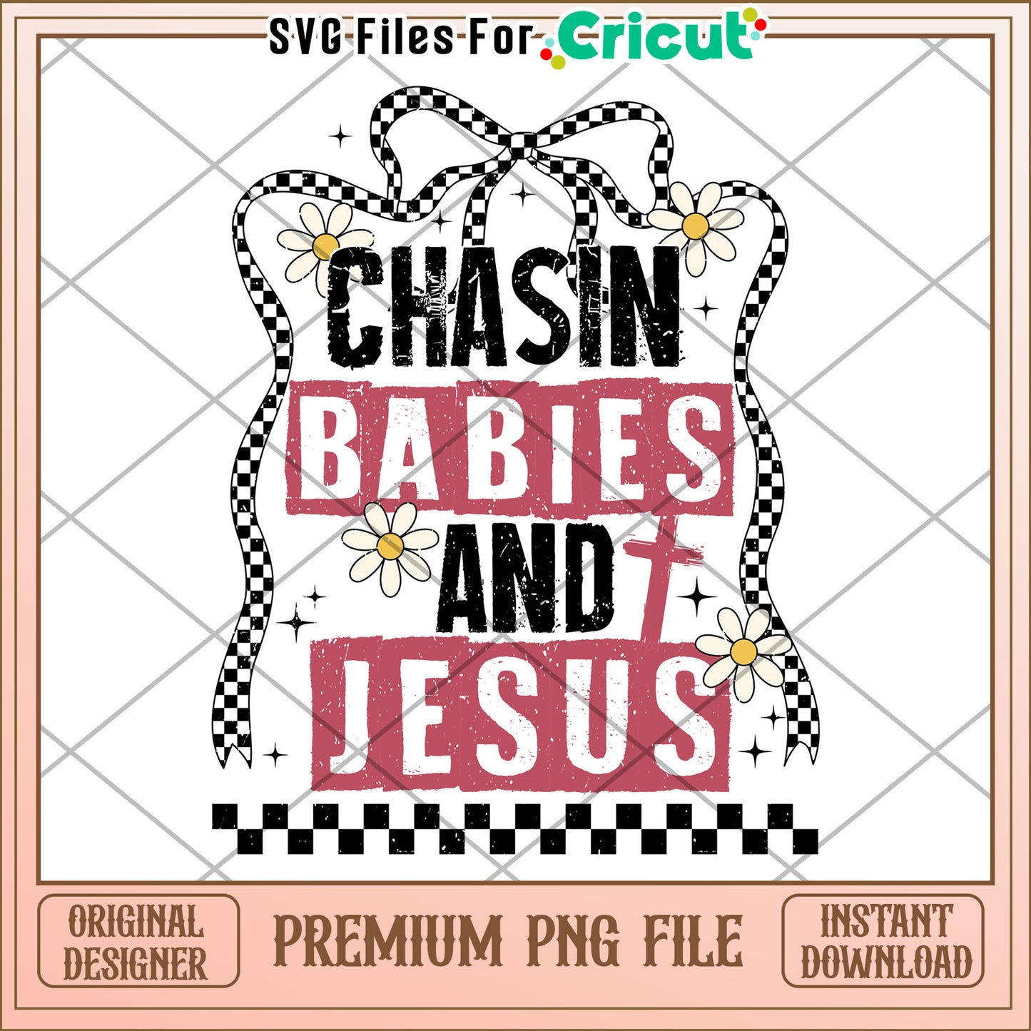 Chasin Babies and Jesus PNG