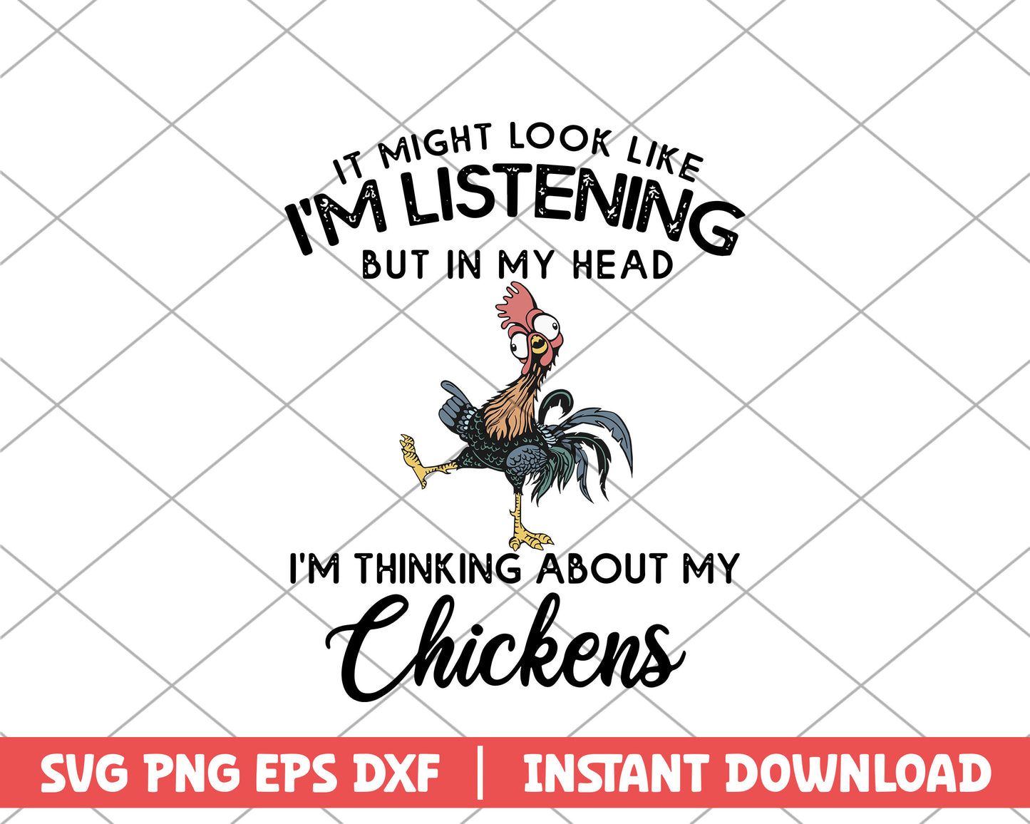 Chicken it might look like I'm listening farm house svg