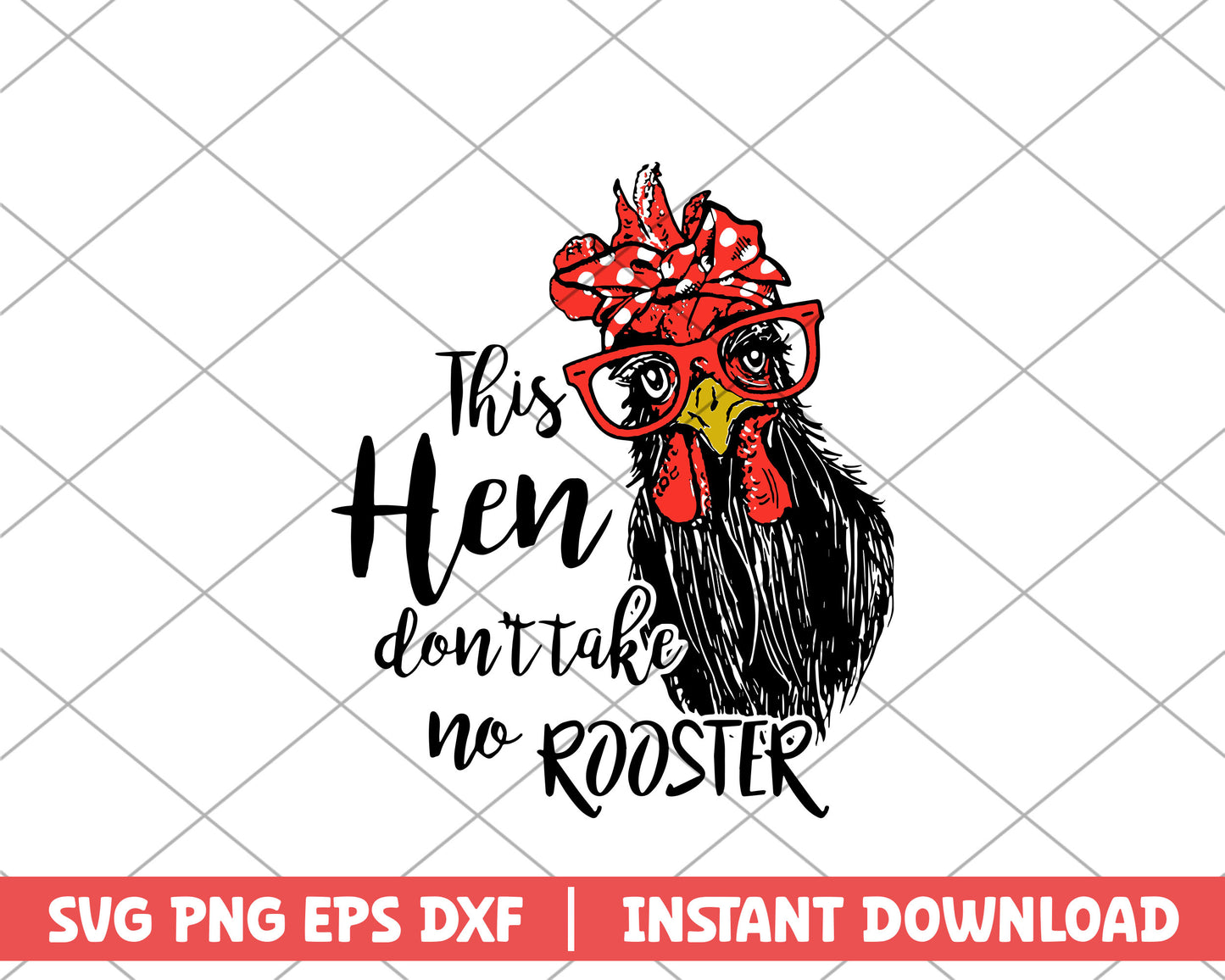 Chicken this hen don't take no rooster farm house svg