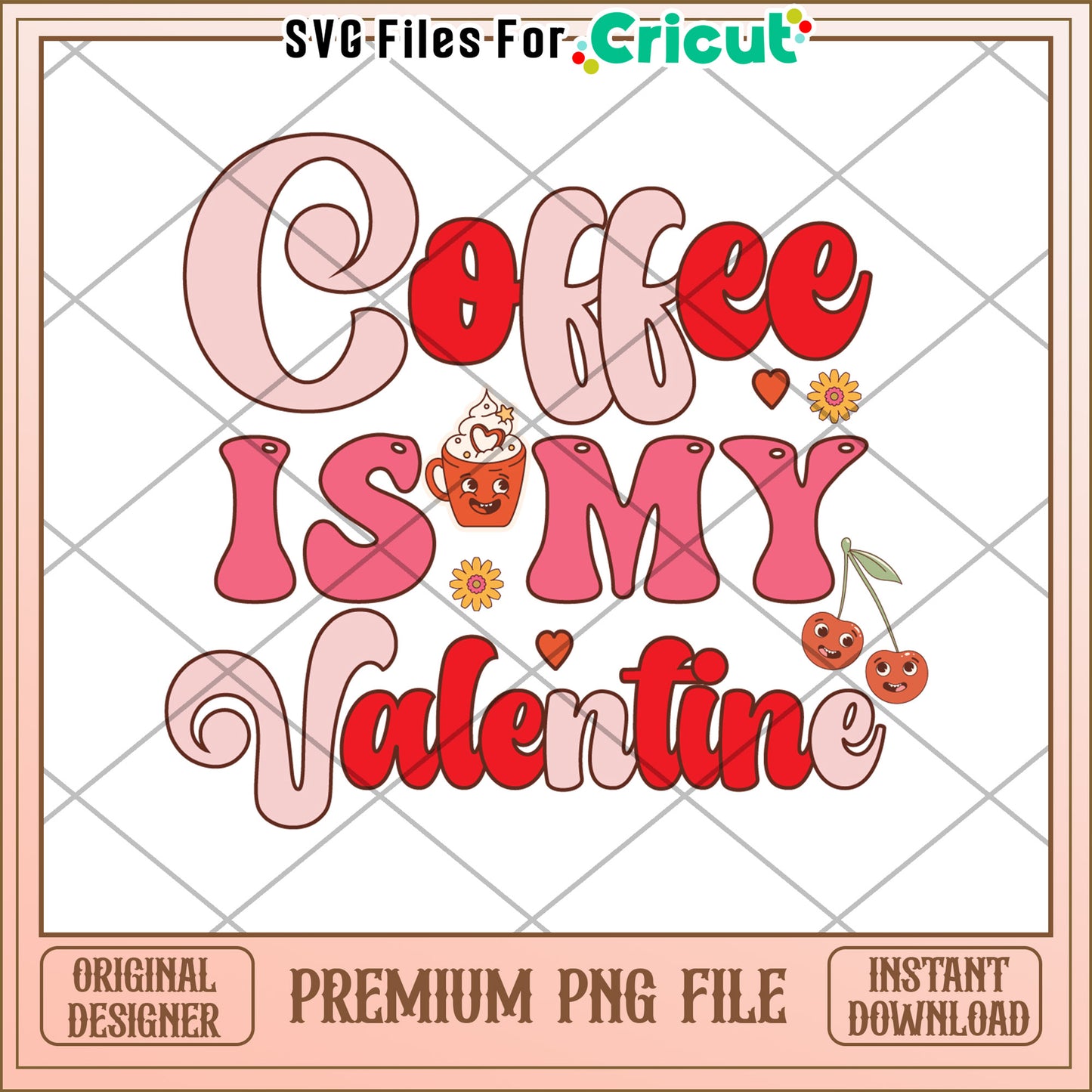 Coffee Is My Valentine PNG File for Crafting and Décor Projects