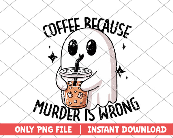 Coffee because murder is wrong trending png