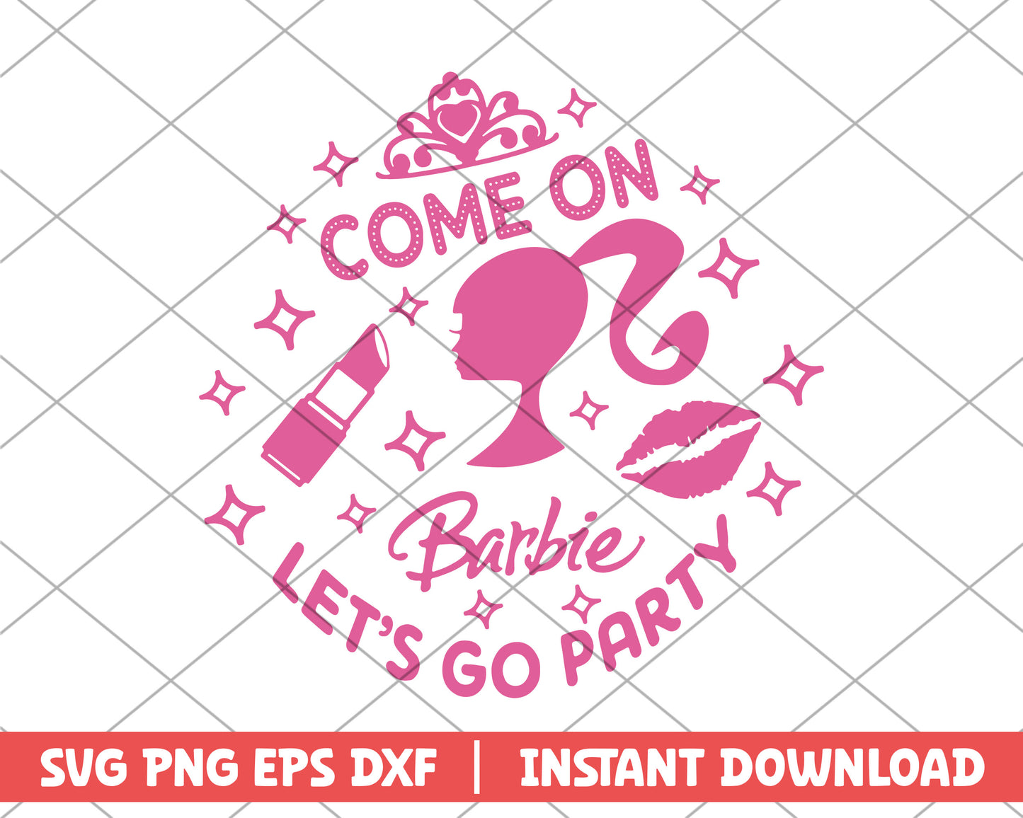 Come on Barbie , Let's go party barbie svg