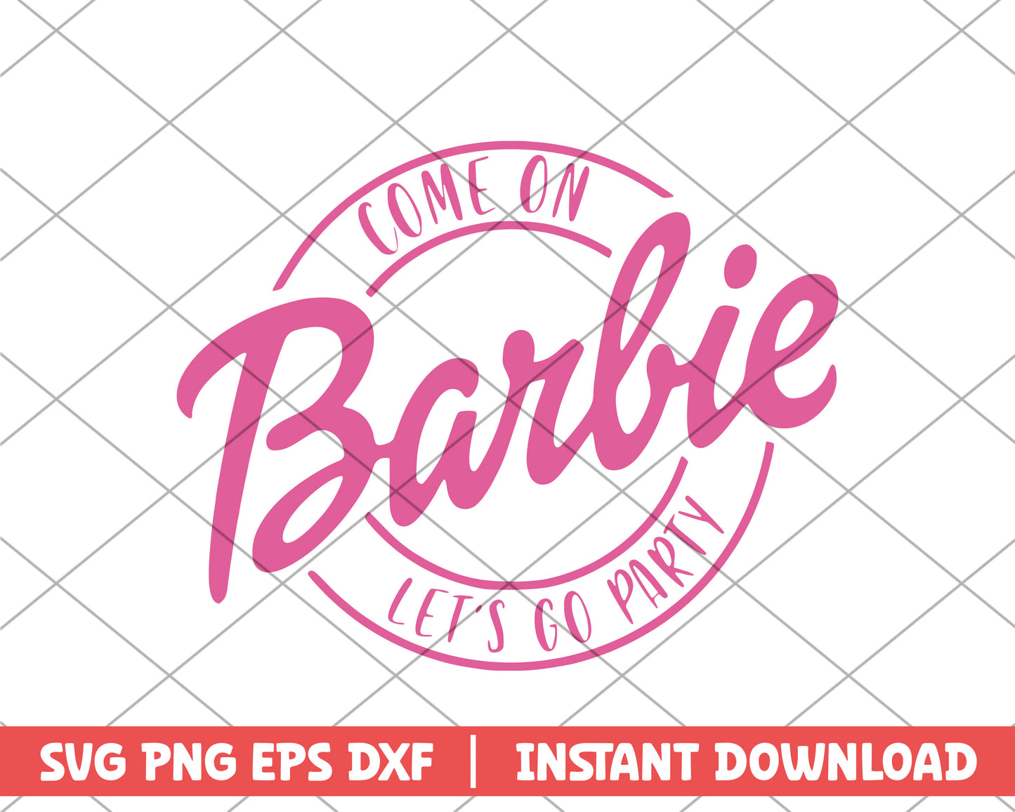 Come on let's go party barbie svg