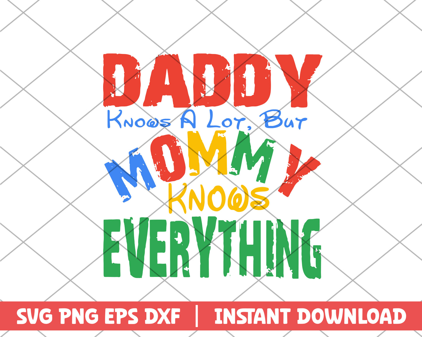 Daddy knows alot but momm knows everything mother's day svg