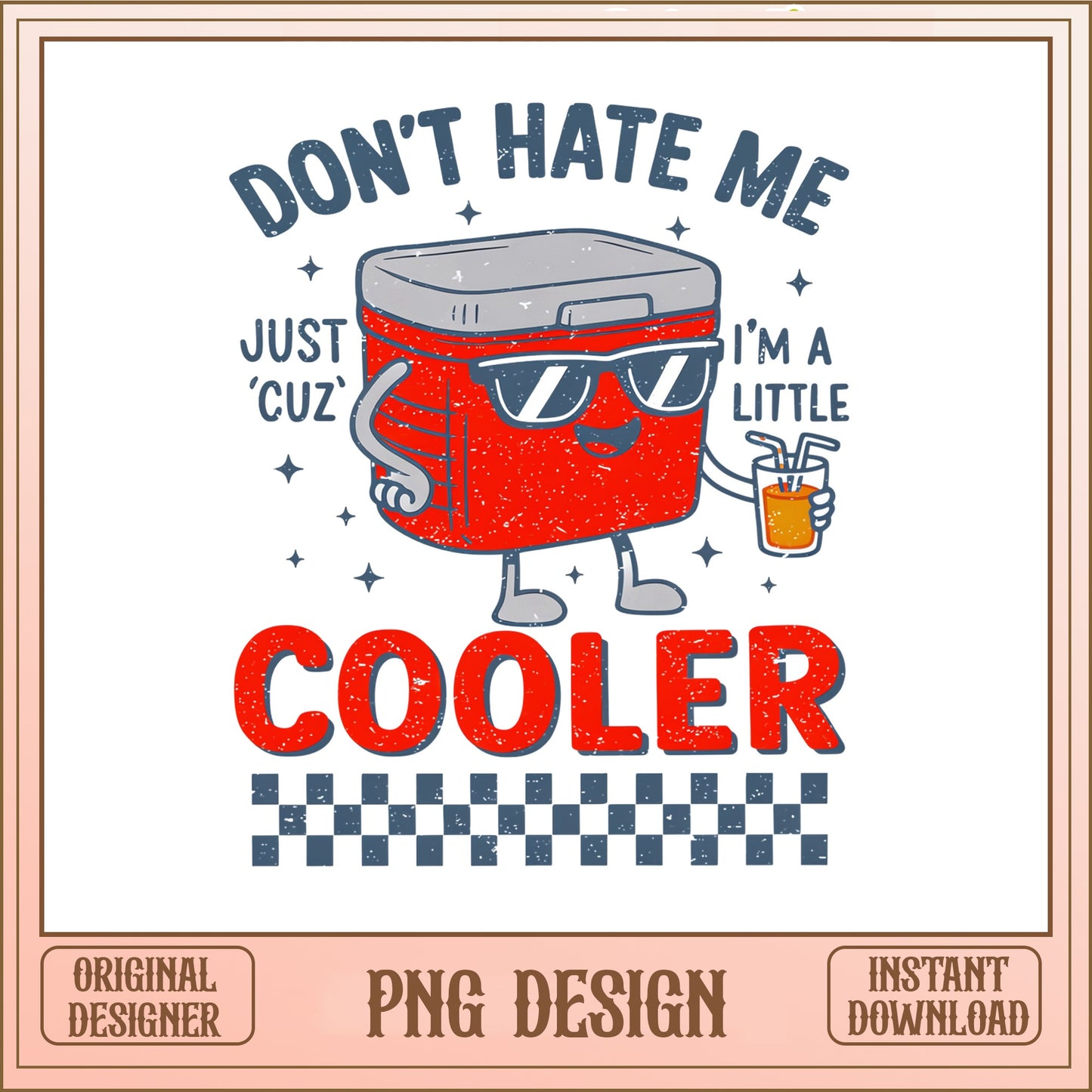Don't Hate Me Just Cuz Im A Little Cooler PNG, Funny Summer PNG, Retro PNG