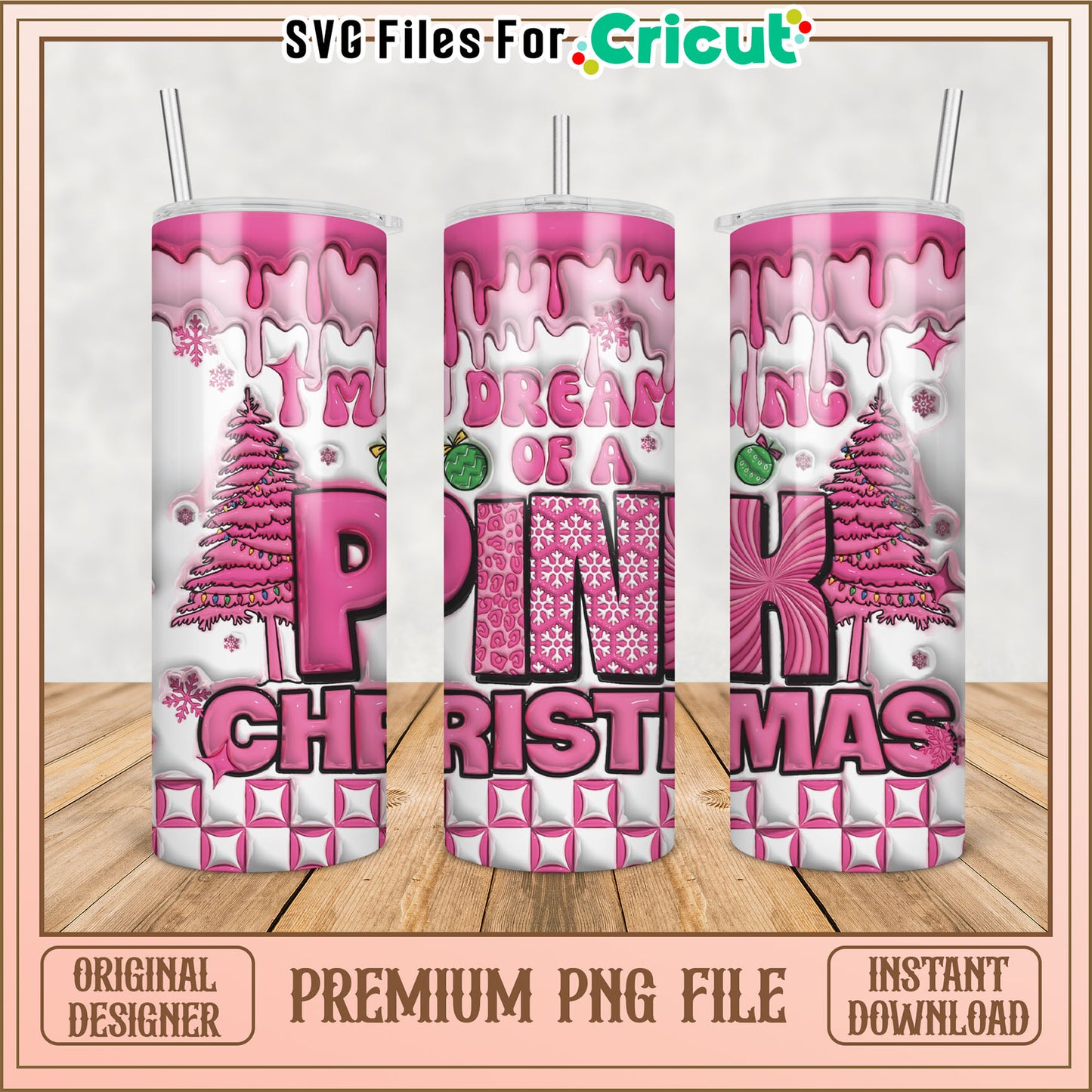 Dreaming of a Pink Christmas Tumbler PNG File for Cricut Crafting