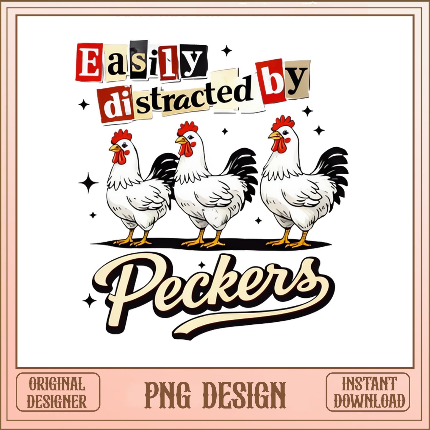 Easily Distracted By Peckers PNG, Funny Chicken PNG, Farm PNG