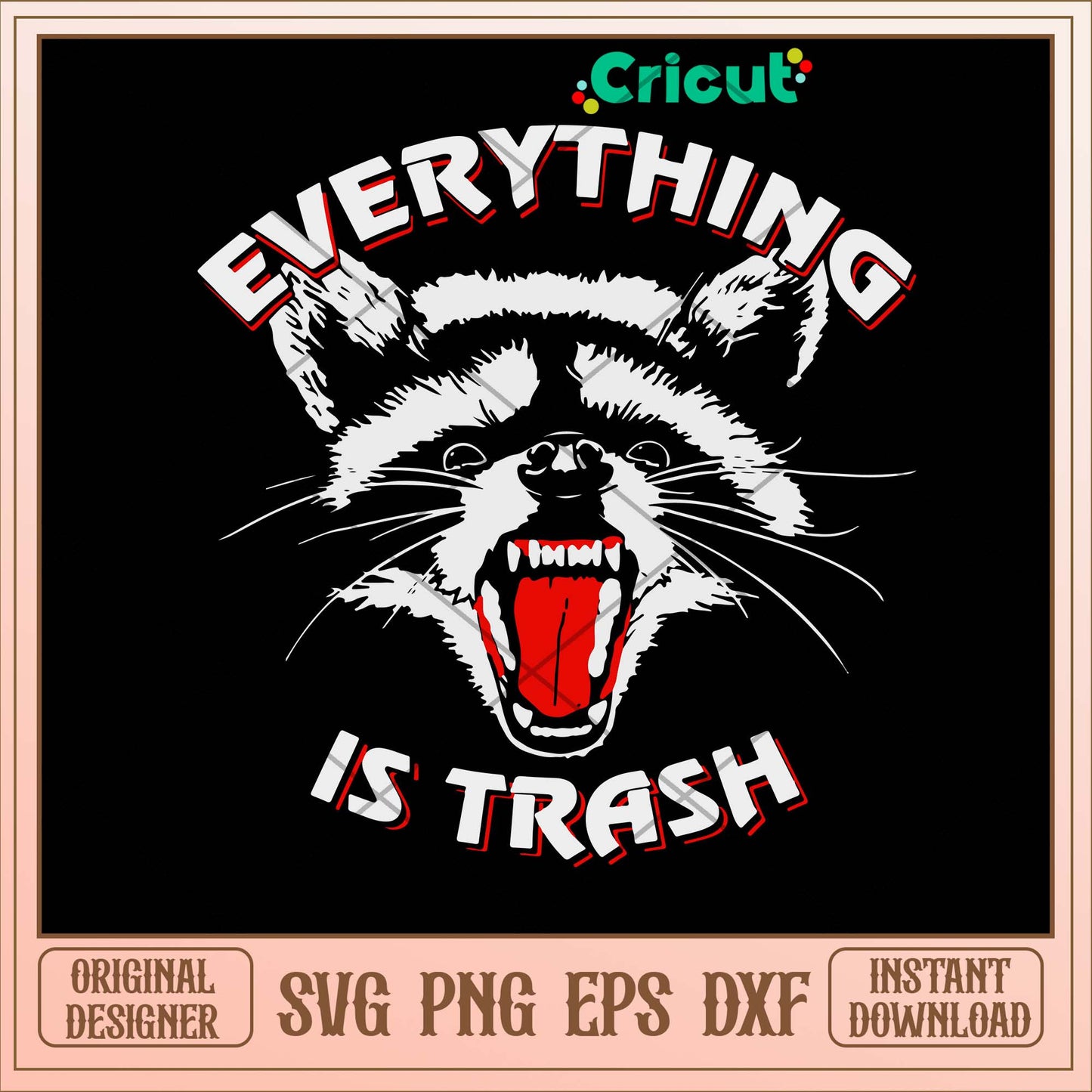 Everything Is Trash Raccoon Svg