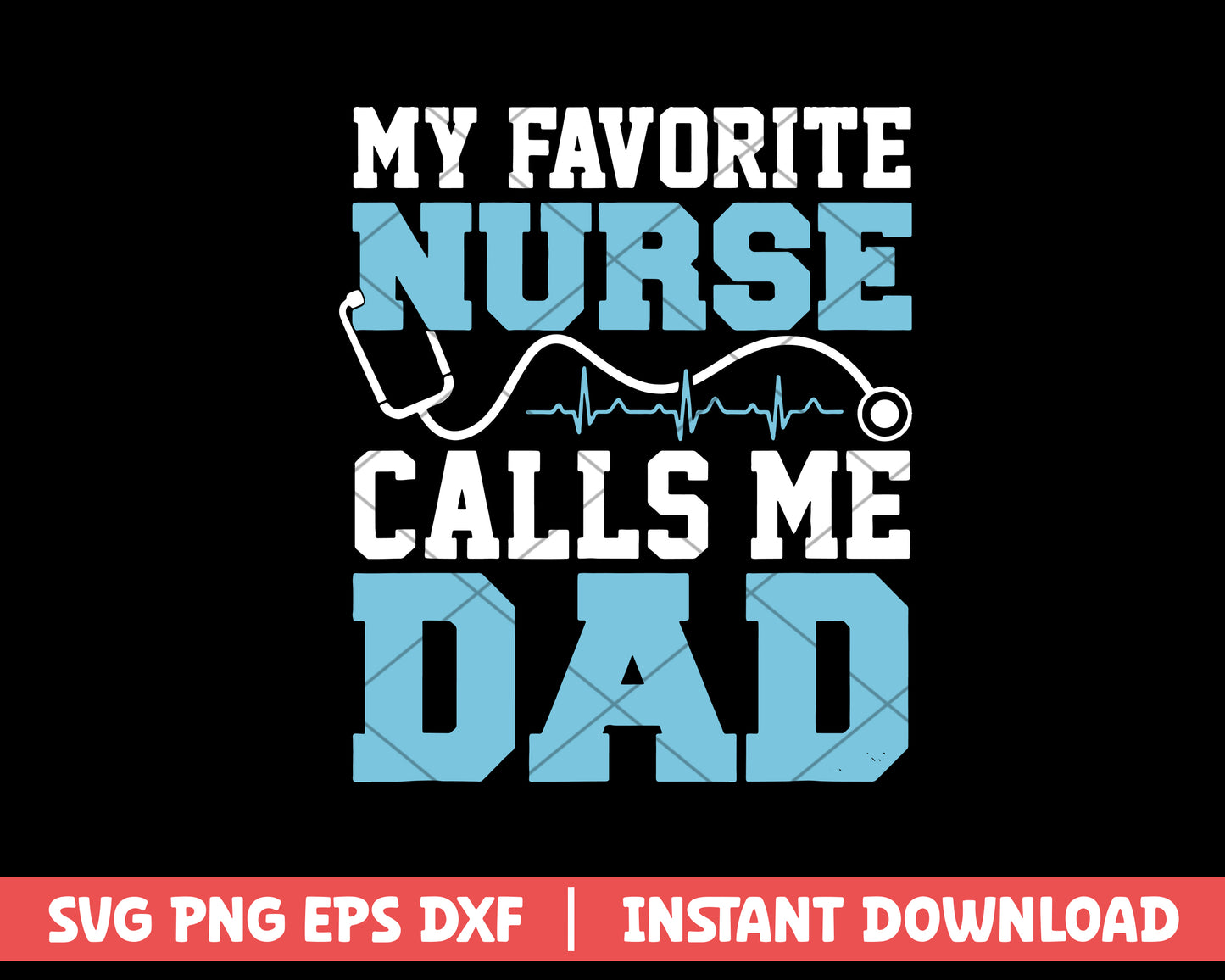 My Favorite Nurse Calls Me Dad svg