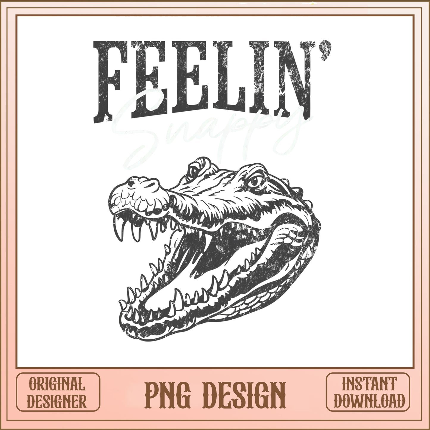 Feelin Snappy Alligator PNG, Funny Gator Shirt, Crocodile PNG