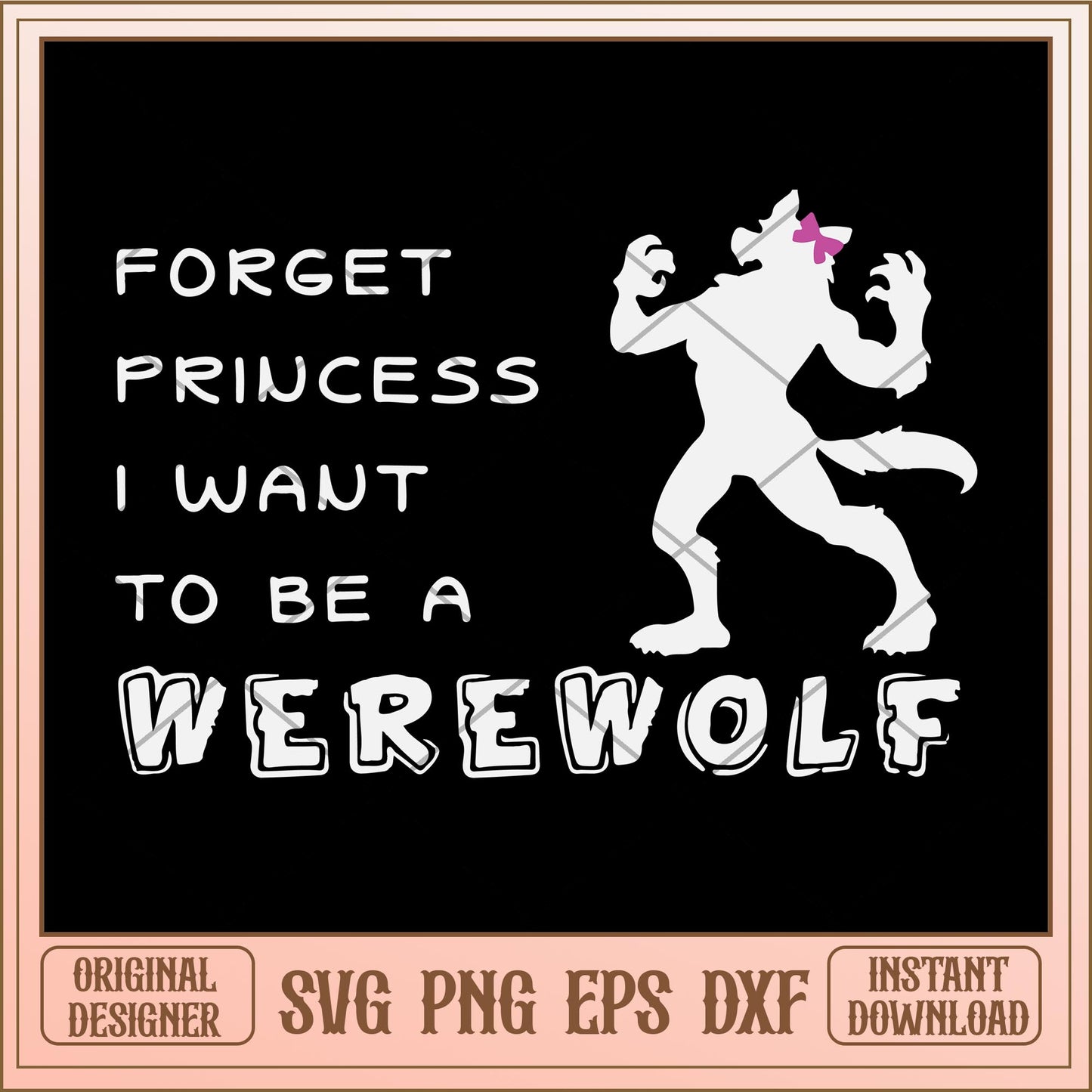 Forget princess i want to be a werewolf svg, halloween characters svg, digital download