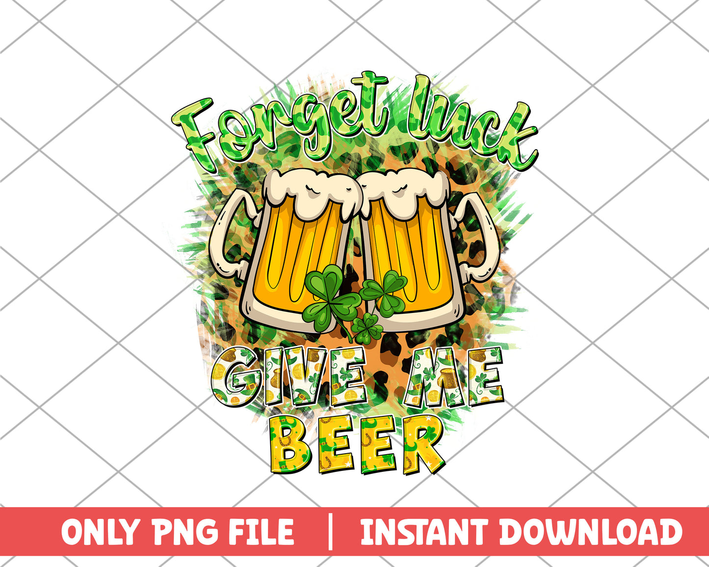Forget luck give me beer st.patrick day png