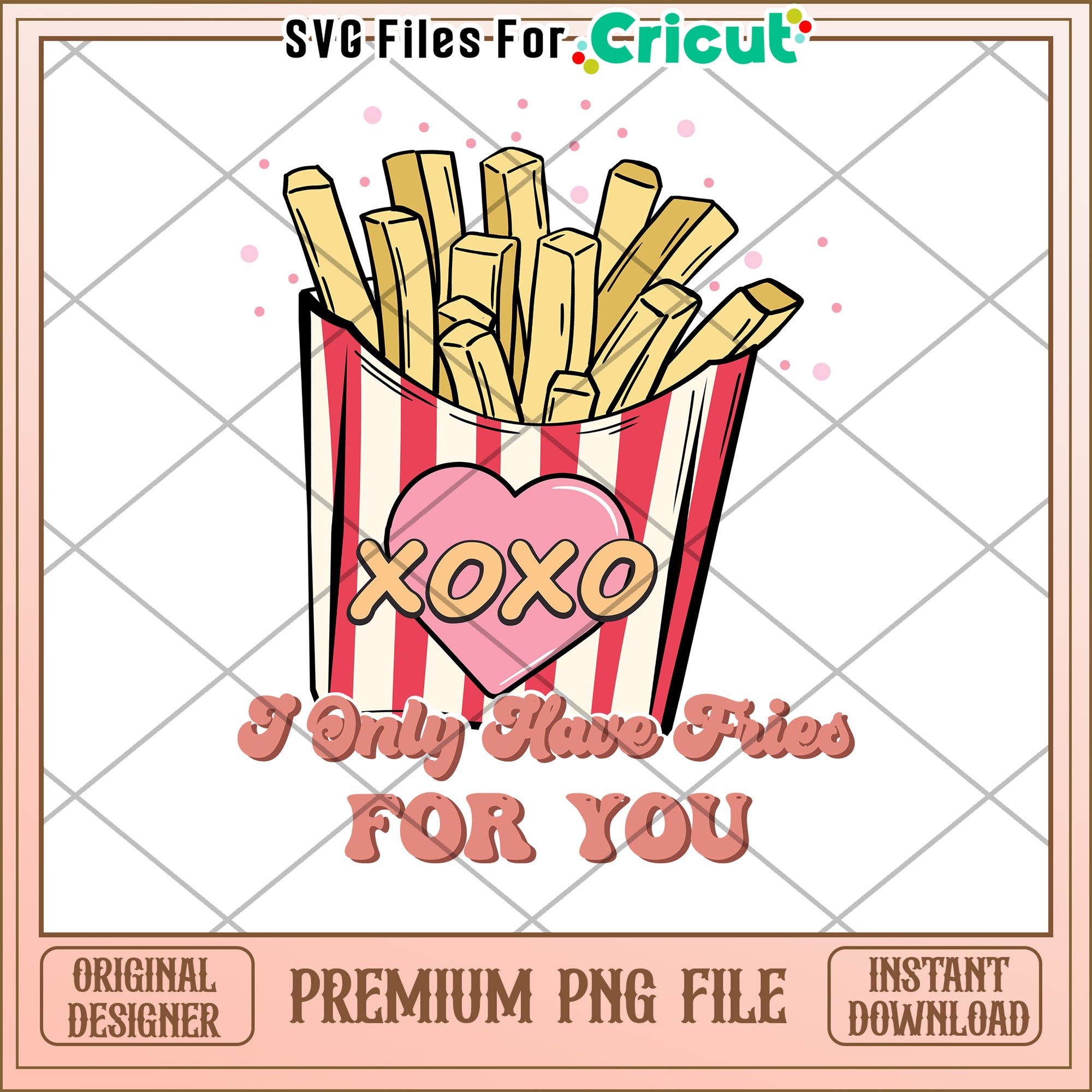 Fries PNG I Only Have Fries for You – svg files for cricut