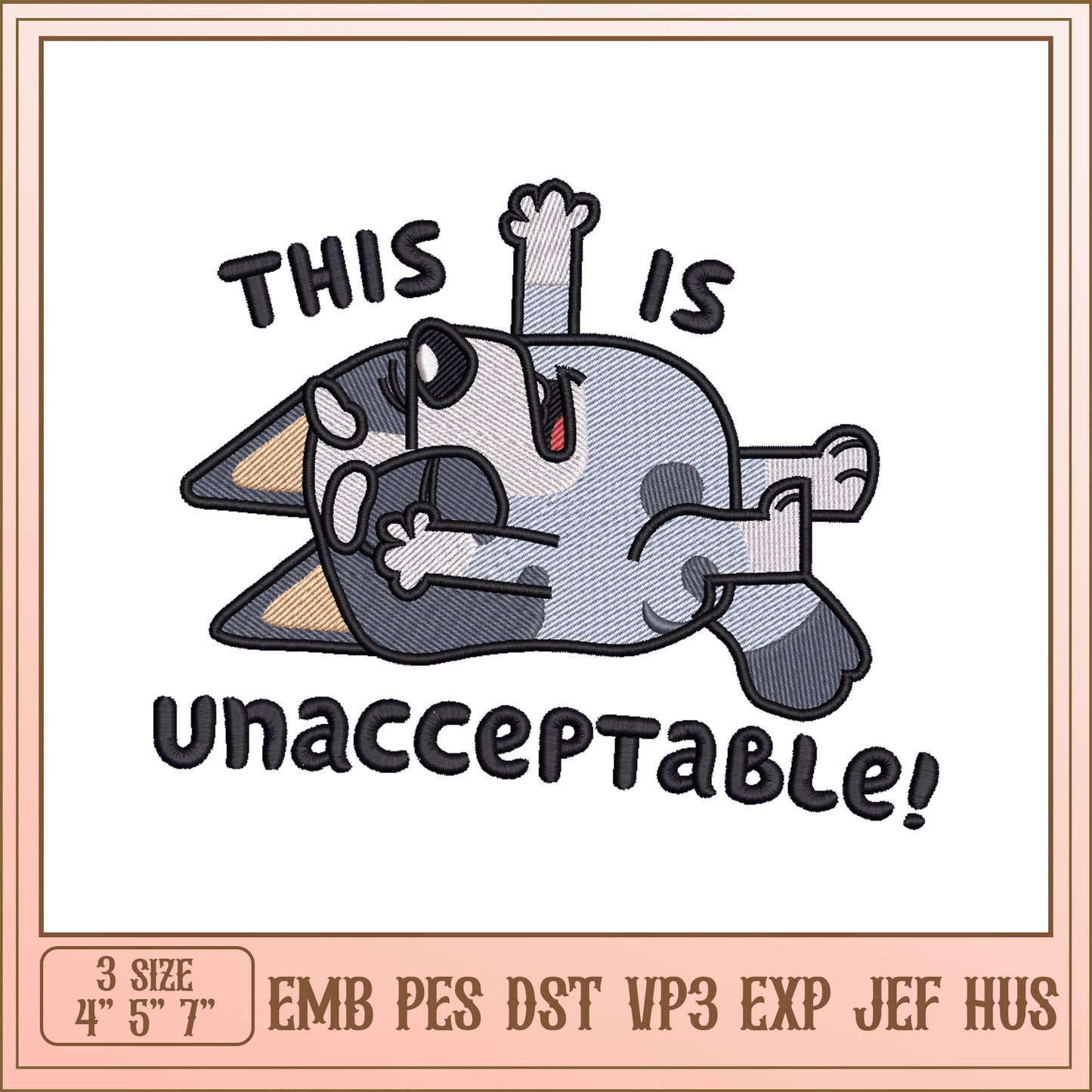 Funny Dog Embroidery Design This Is Unacceptable Format 3 Size