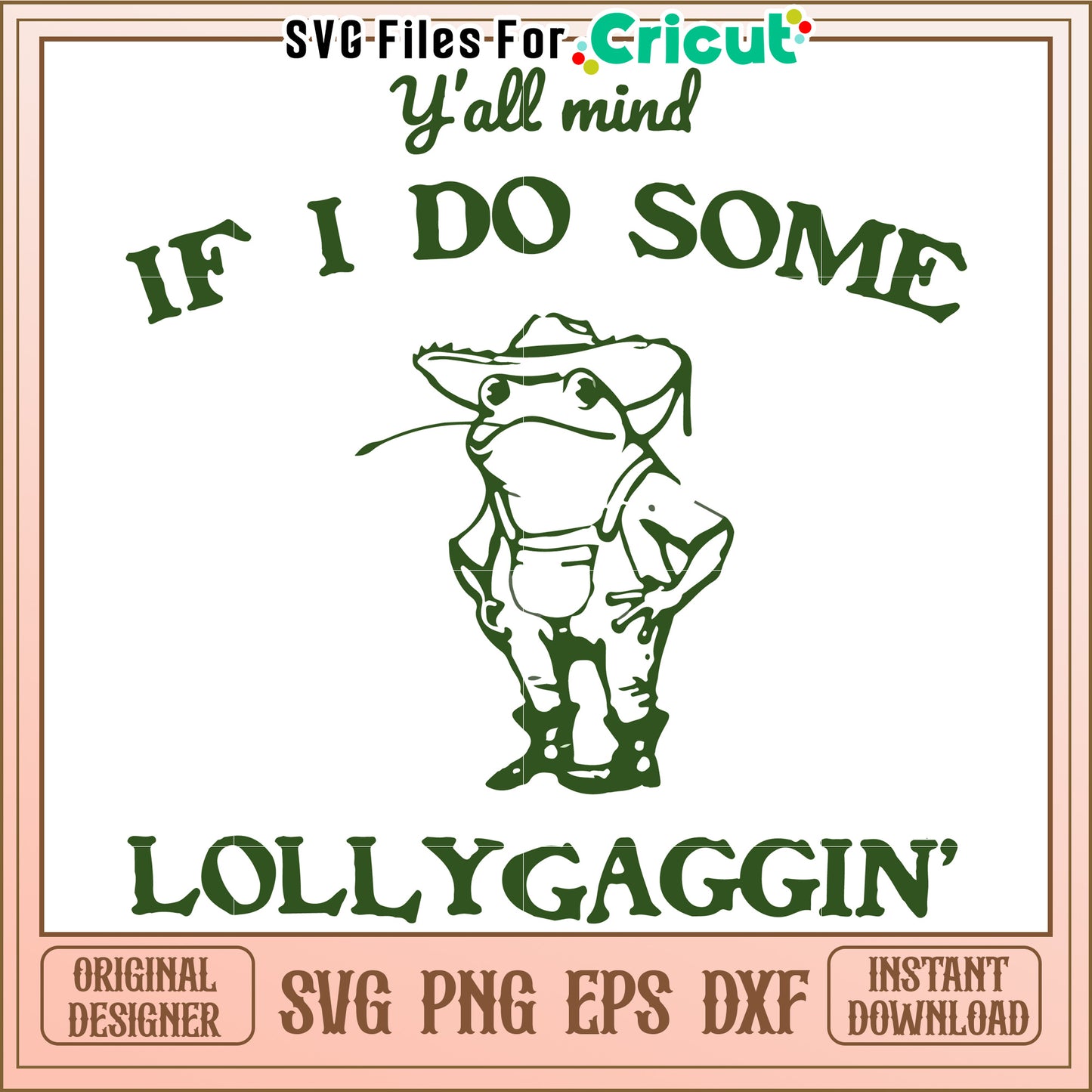 Funny Frog Design for T-Shirts, Y'all Mind if I Lollygaggin