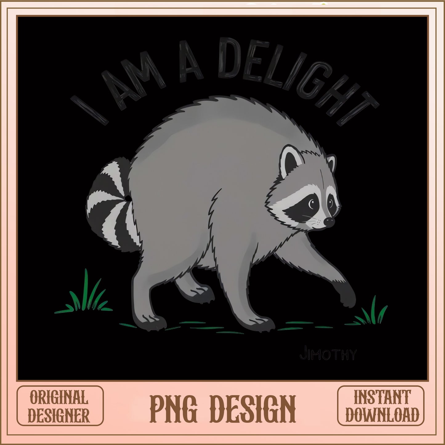 Funny Raccoon I Am A Delight PNG, Cute Raccoon PNG, Sarcastic PNG