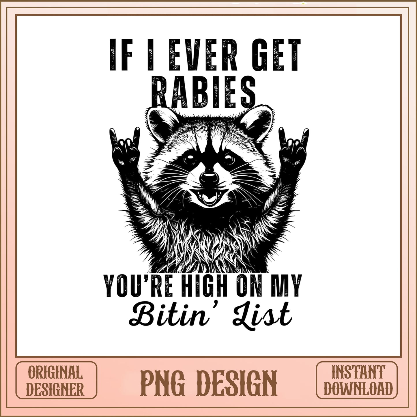 Funny Raccoon If I Ever Get Rabies PNG, Sarcastic PNG, Humor PNG