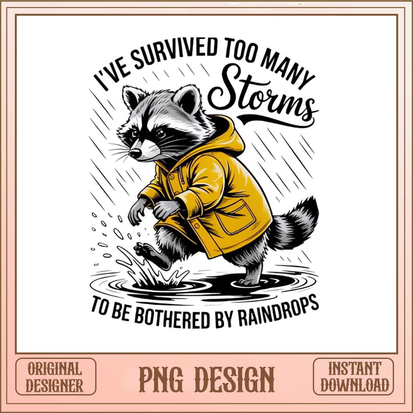 Funny Raccoon Survived Storms PNG, Raccoon Quote PNG, Sarcastic PNG