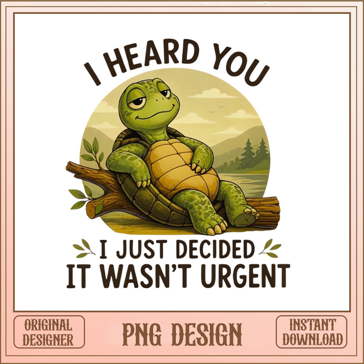 Funny Turtle PNG, I Heard You Sarcastic Quote PNG, Lazy Turtle PNG