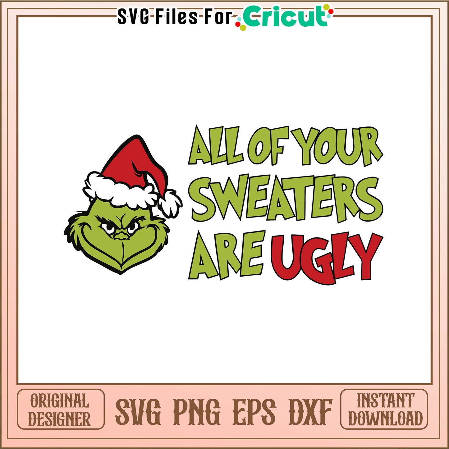 Funny all of your sweaters are ugly svg, grinch gifs funny svg