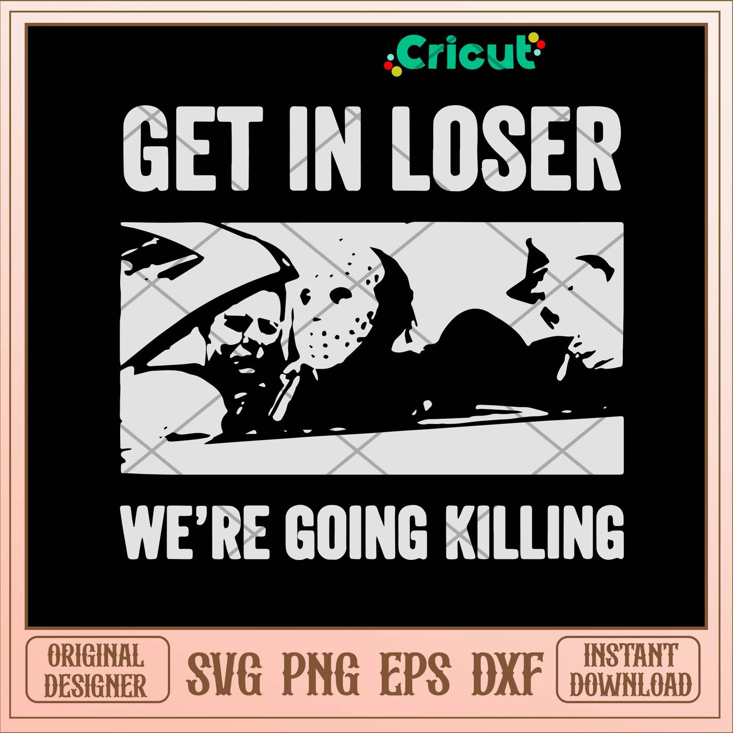 Get In Loser We_re Going Killing Svg