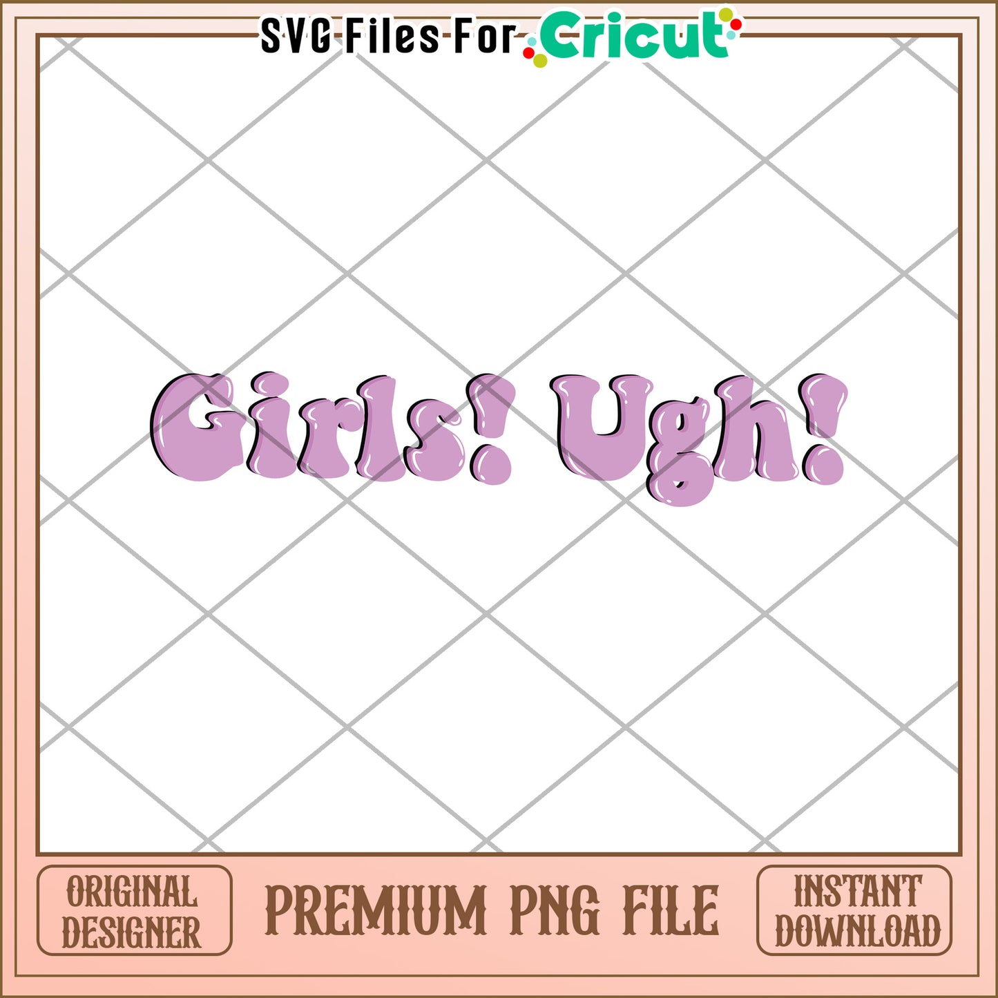 Girls Ugh PNG Cricut File Instant Download