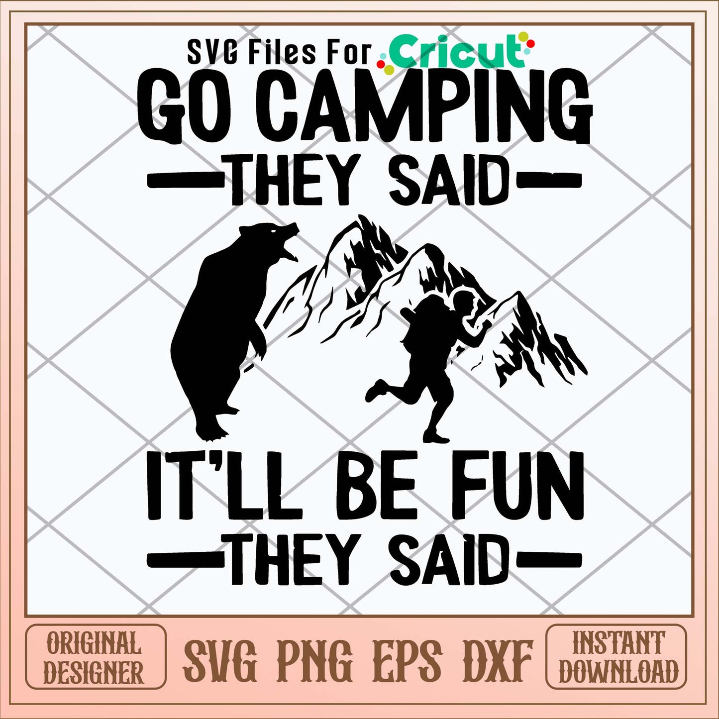 Go Camping They Said It_ll Be Fun They Said Svg