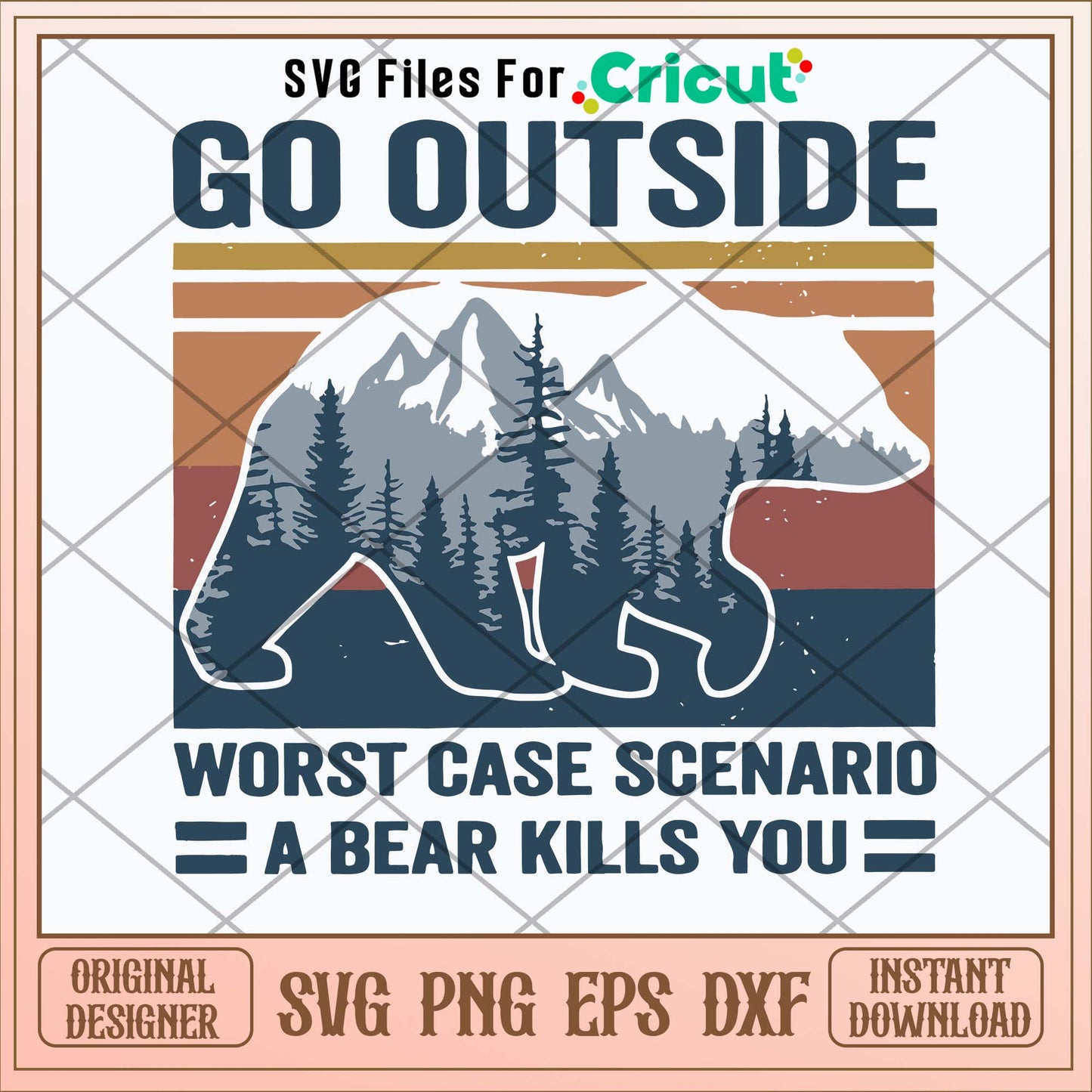 Go Outside Worst Case Scenario A Bear Kills You Svg