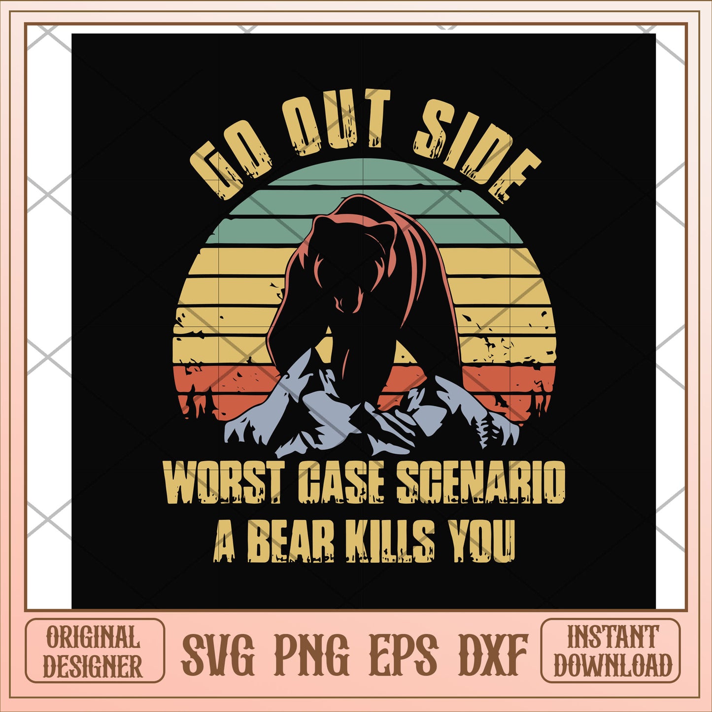 Go out side wrost case scenario a bear kills you svg,go out sidde svg, camping svg