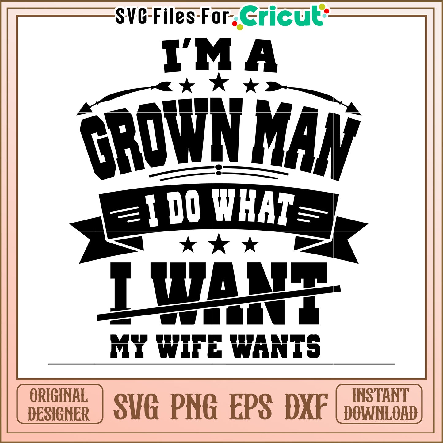 Grown Man SVG I Do What I Want