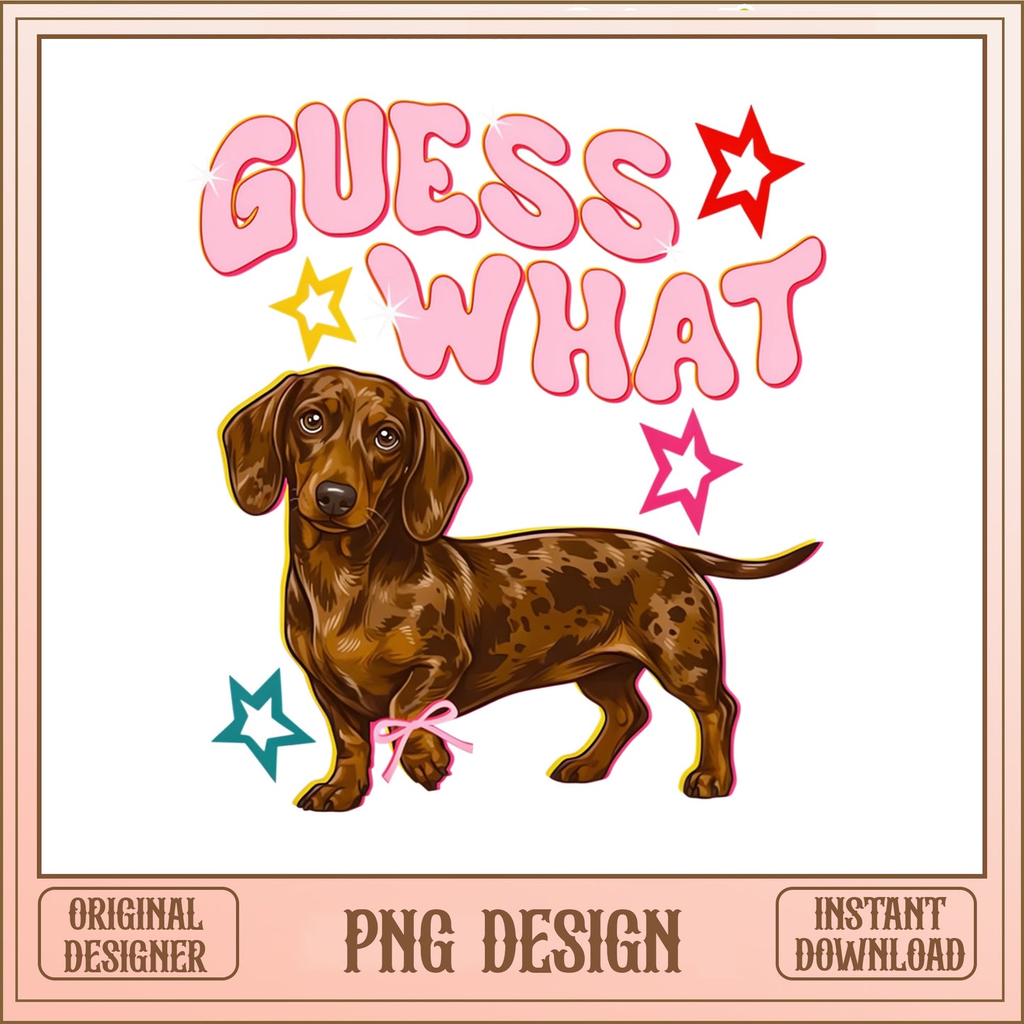 Guess What Dachshund PNG, Funny Wiener Dog PNG, Doxie PNG