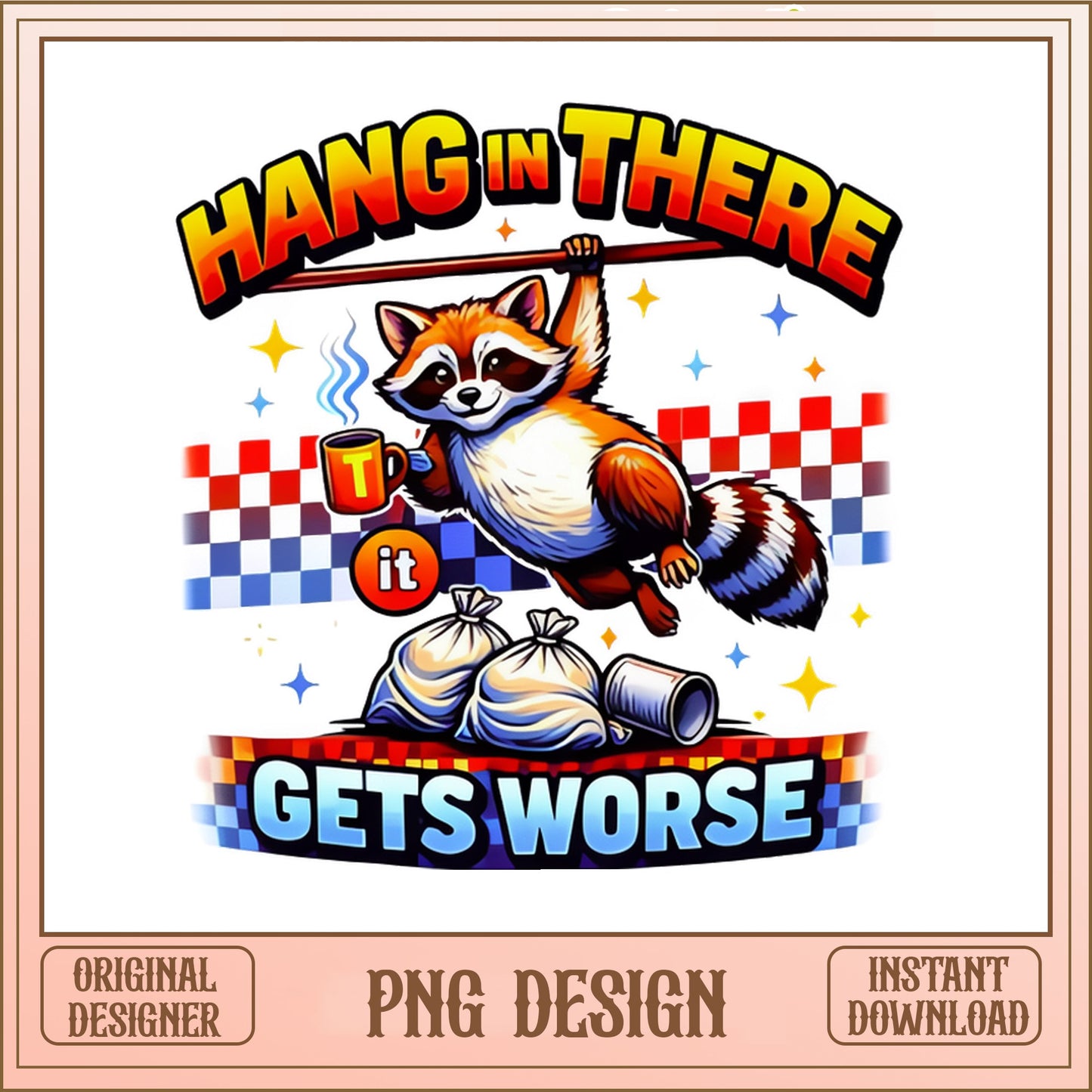 Hang In There It Gets Worse Raccoon PNG, Funny Raccoon PNG