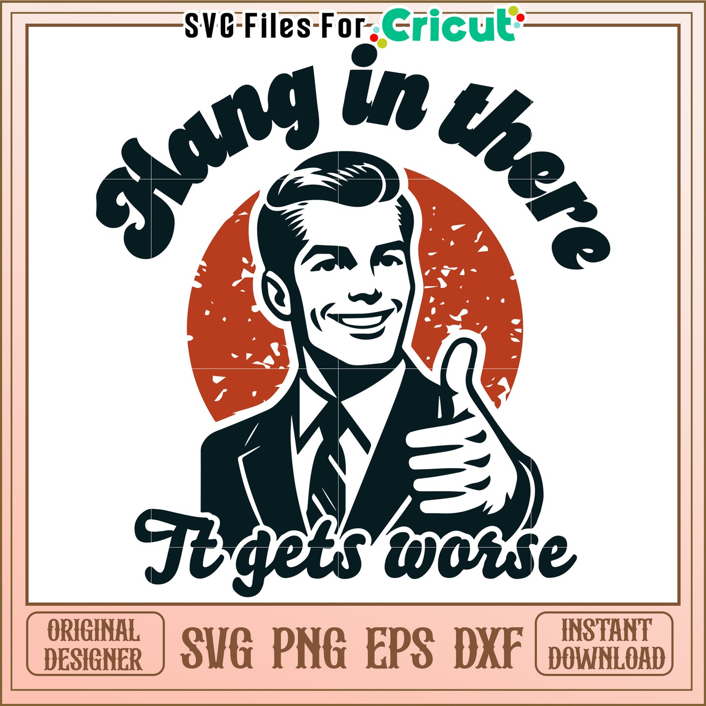 Hang in there motivational design, it gets worse humor SVG art