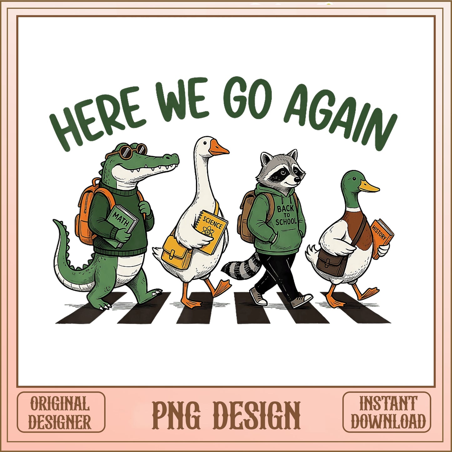 Here We Go Again Back To School PNG, Funny Animals PNG, Teacher PNG